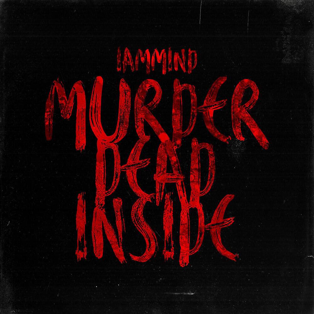 IAMMIND - Murder Dead Inside (Prod. Highself)