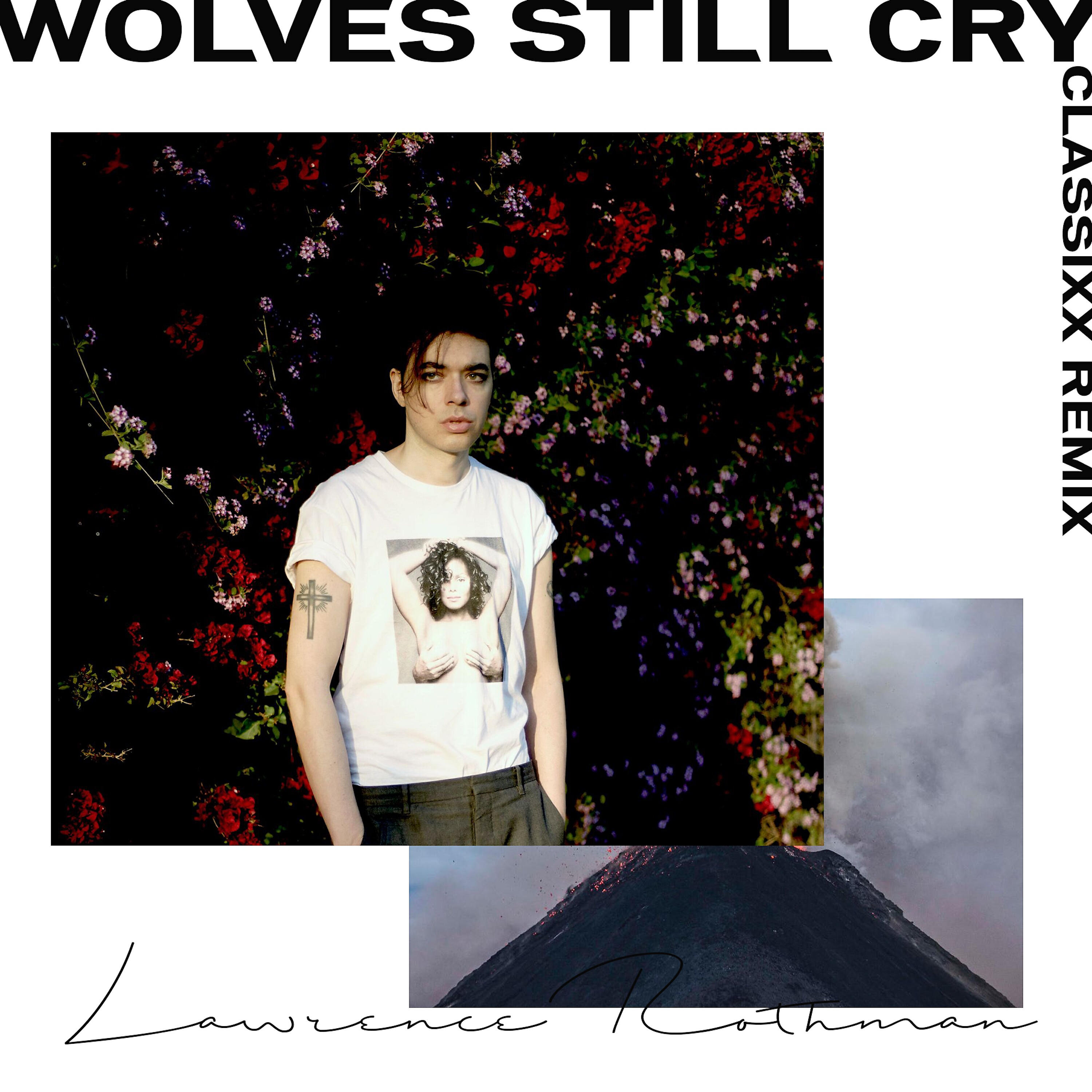 LAWRENCE ROTHMAN - Wolves Still Cry (Classixx Remix)