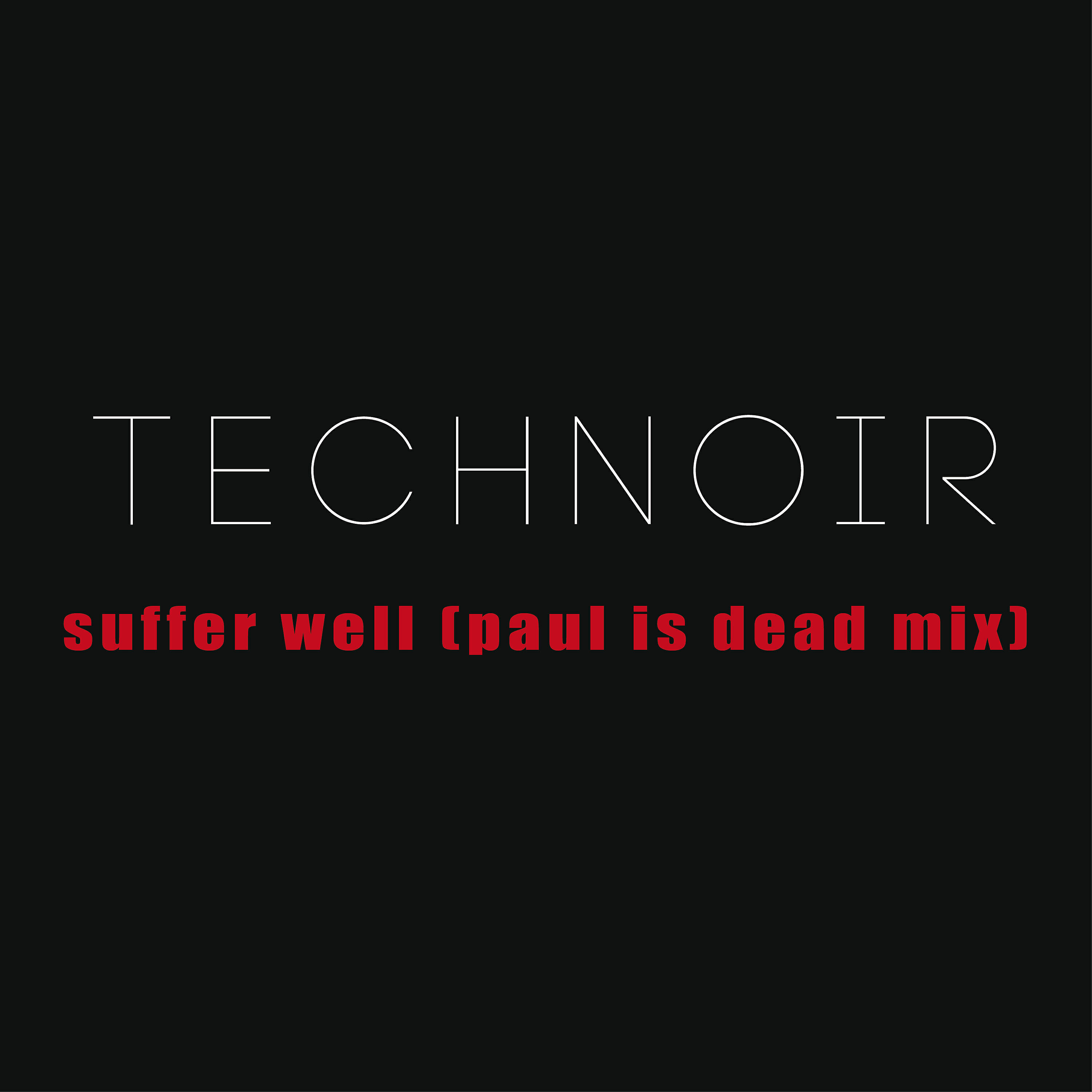 Technoir - Suffer Well (Paul is Dead Mix)
