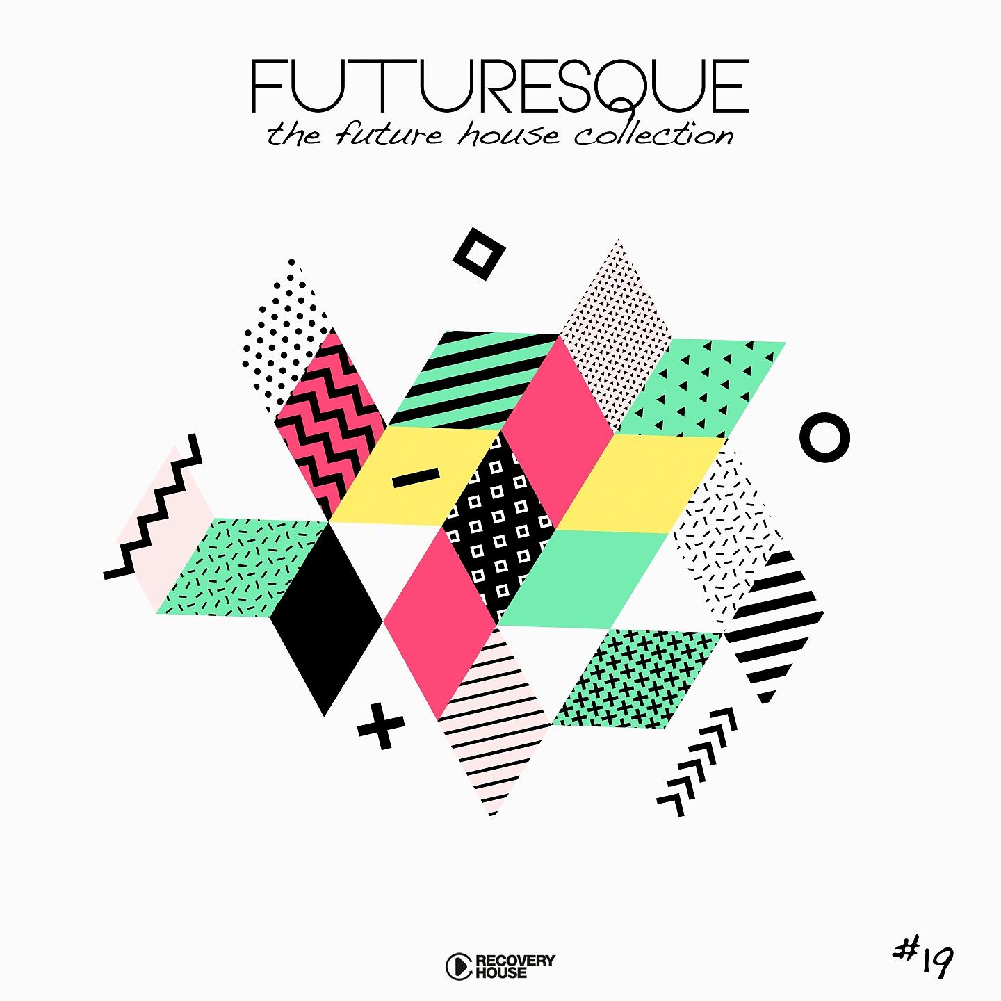 Постер альбома Futuresque - The Future House Collection, Vol. 19