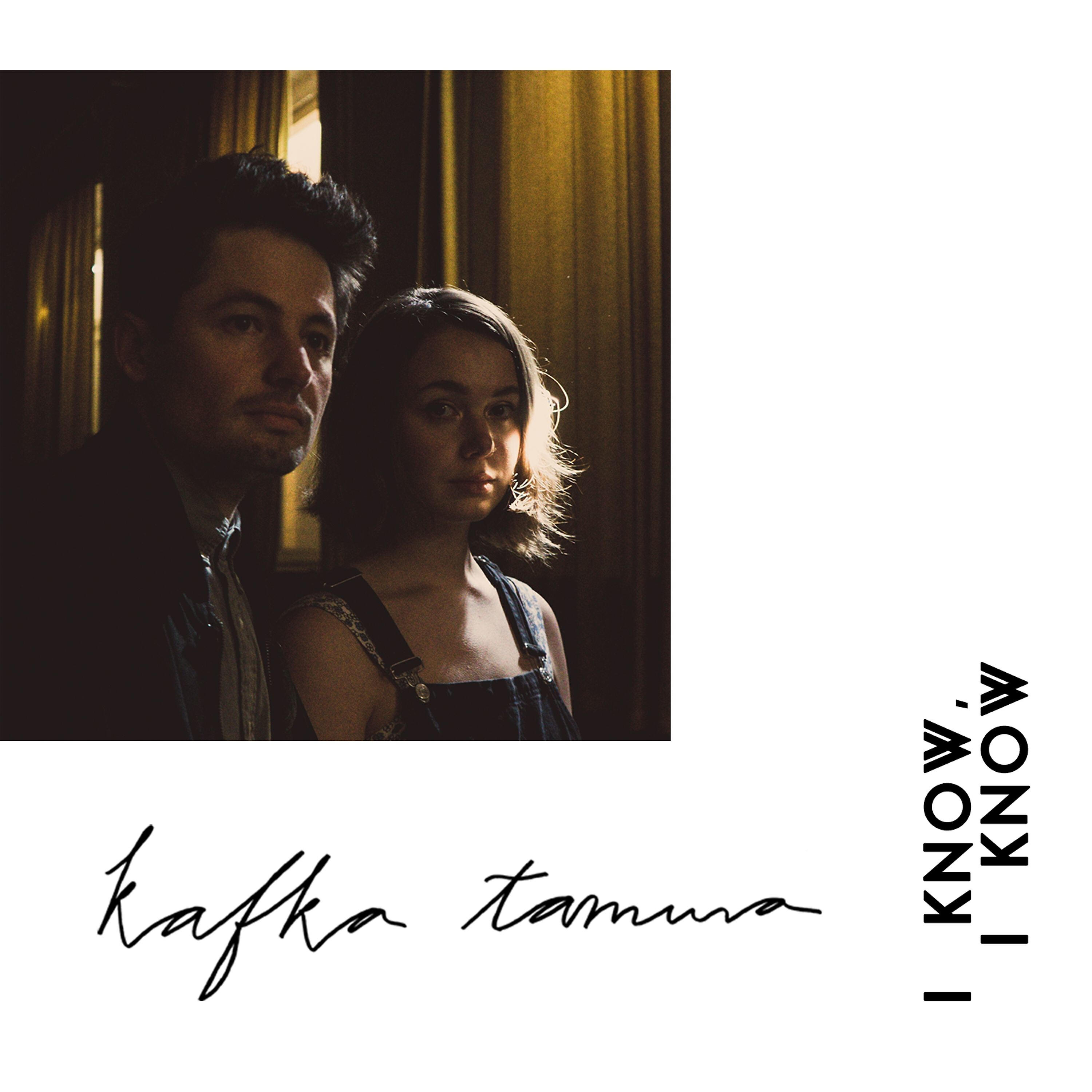 Kafka Tamura - I Know I Know
