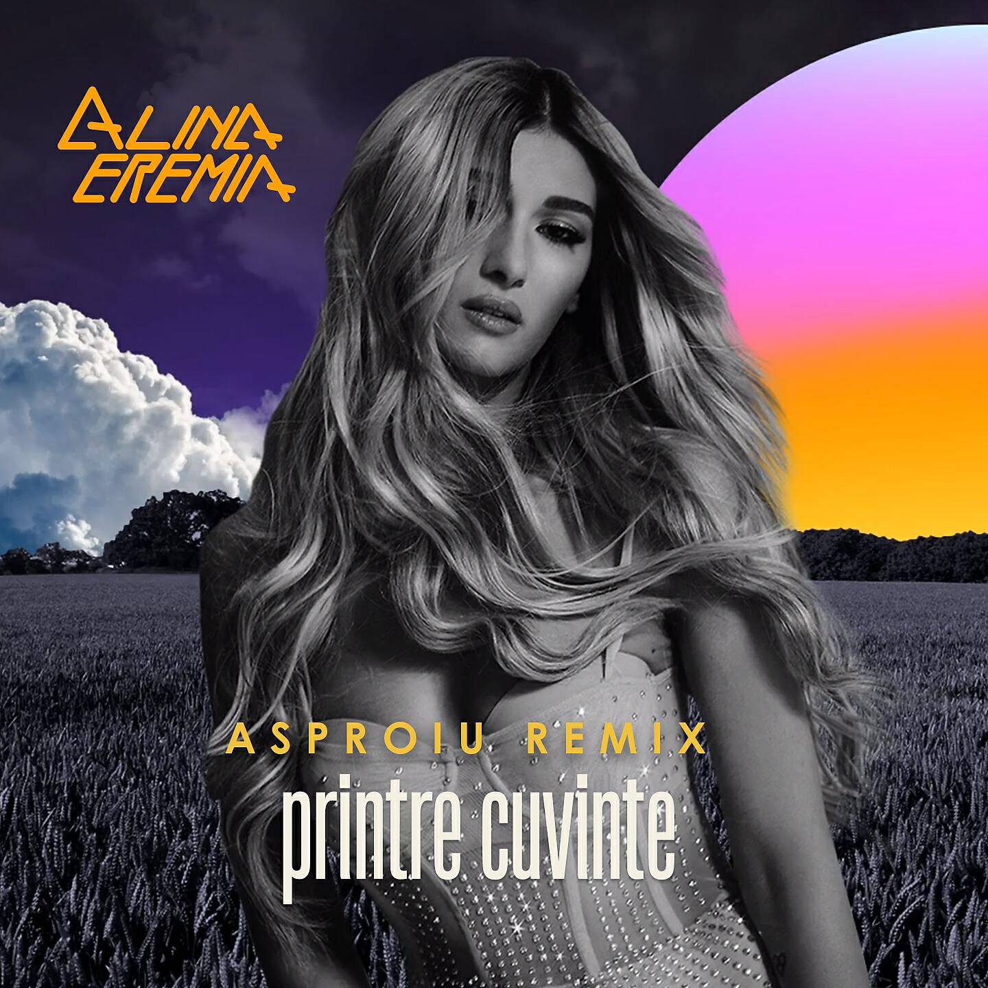 Alina Eremia - Printre Cuvinte (Asproiu Remix)