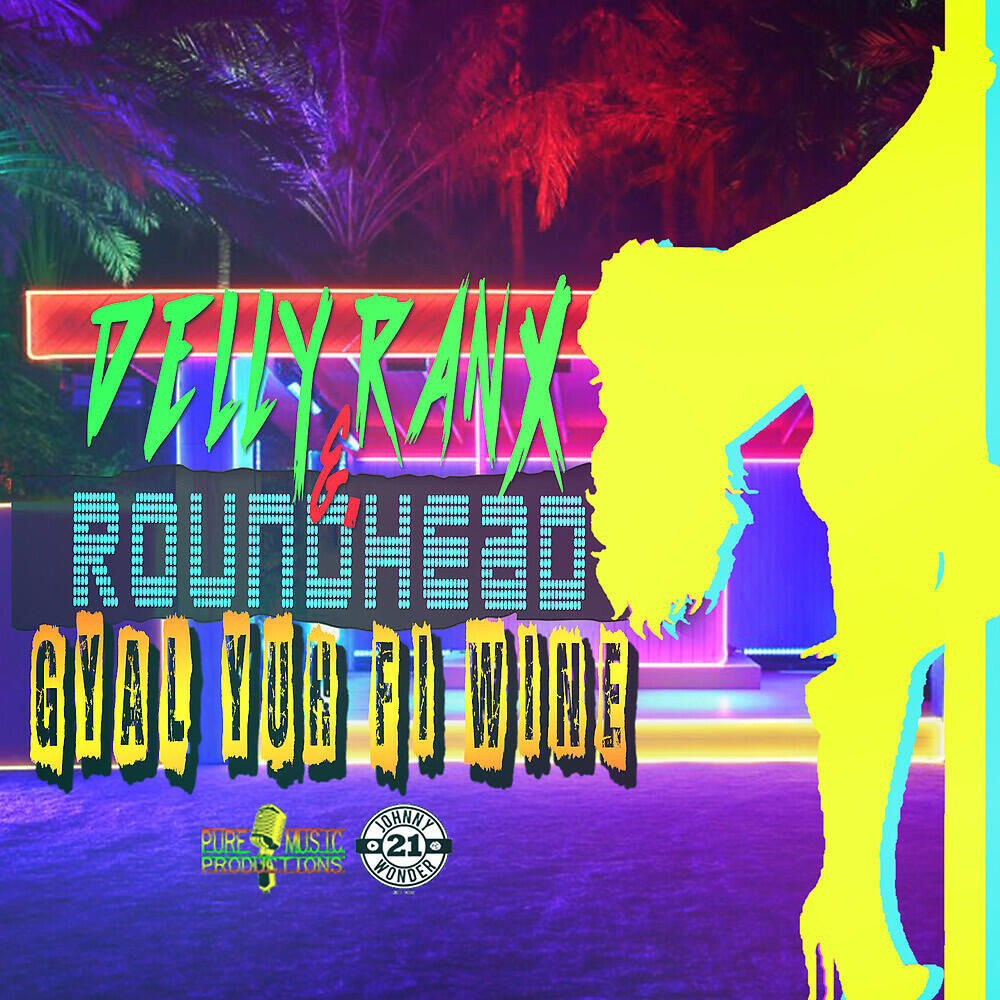 Delly Ranx - Gyal Yuh Fi Wine