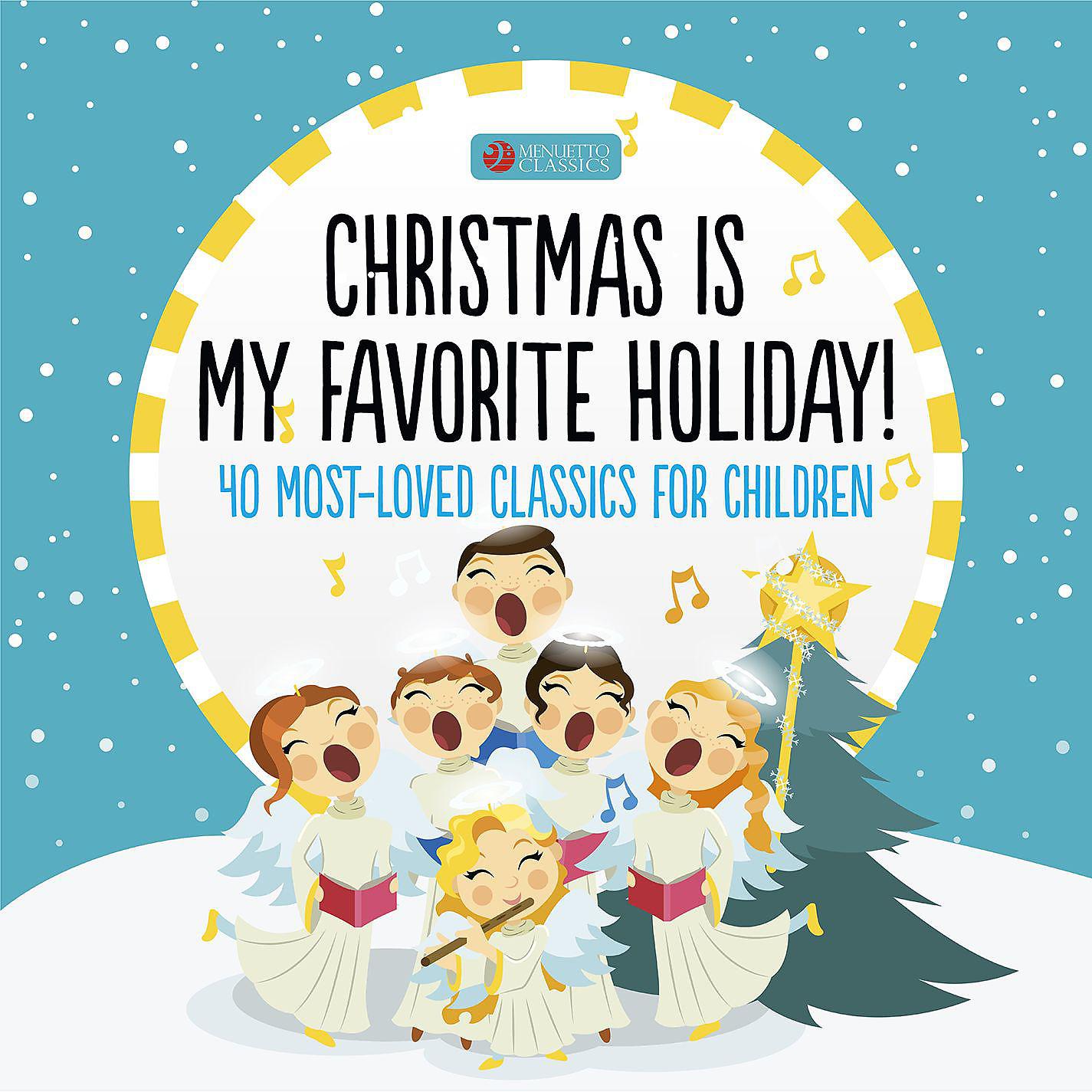 Постер альбома Christmas Is My Favorite Holiday (40 Most-Loved Classics for Children)