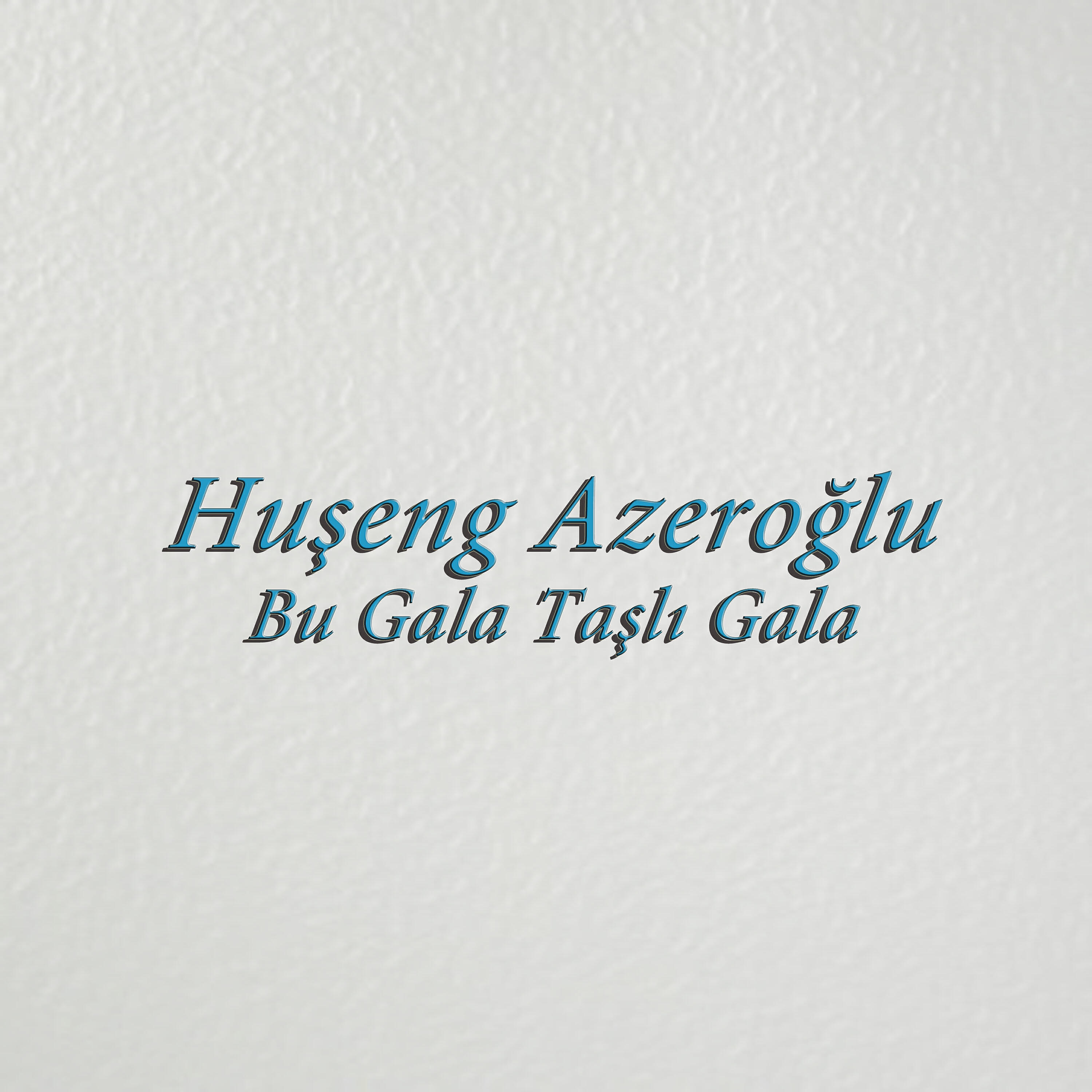 Huşeng Azeroğlu - Bu Gala Taşlı Gala