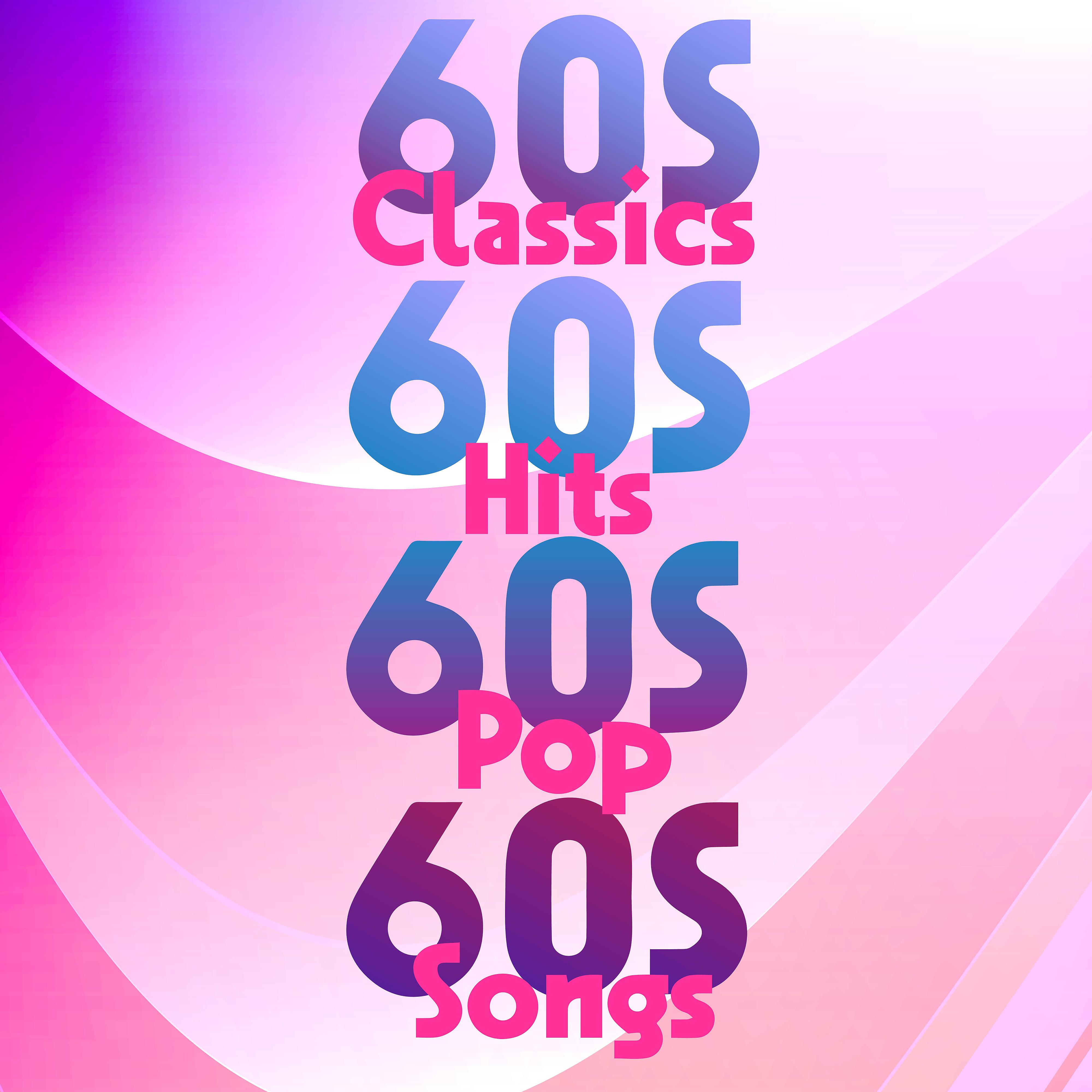 Постер альбома 60s Classics 60s Hits 60s Pop 60s Songs