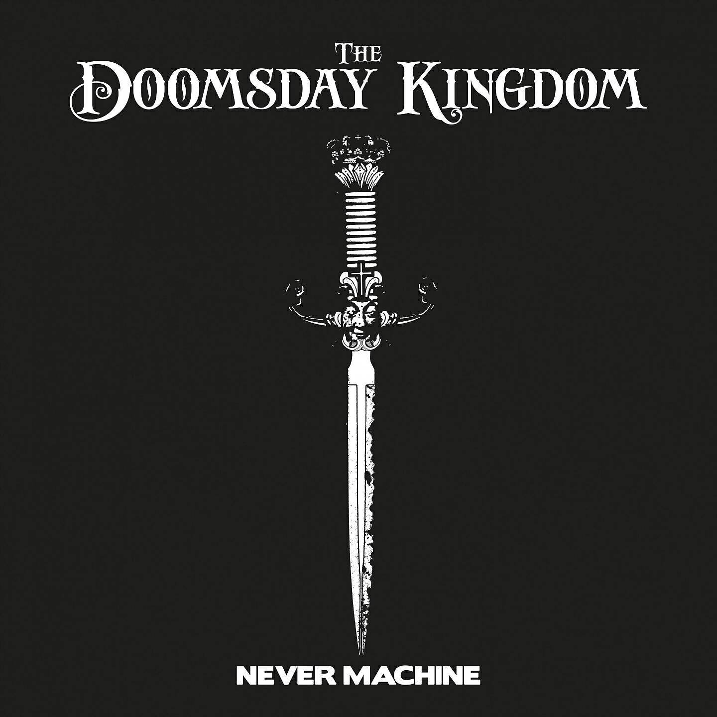 The Doomsday Kingdom - Never Machine