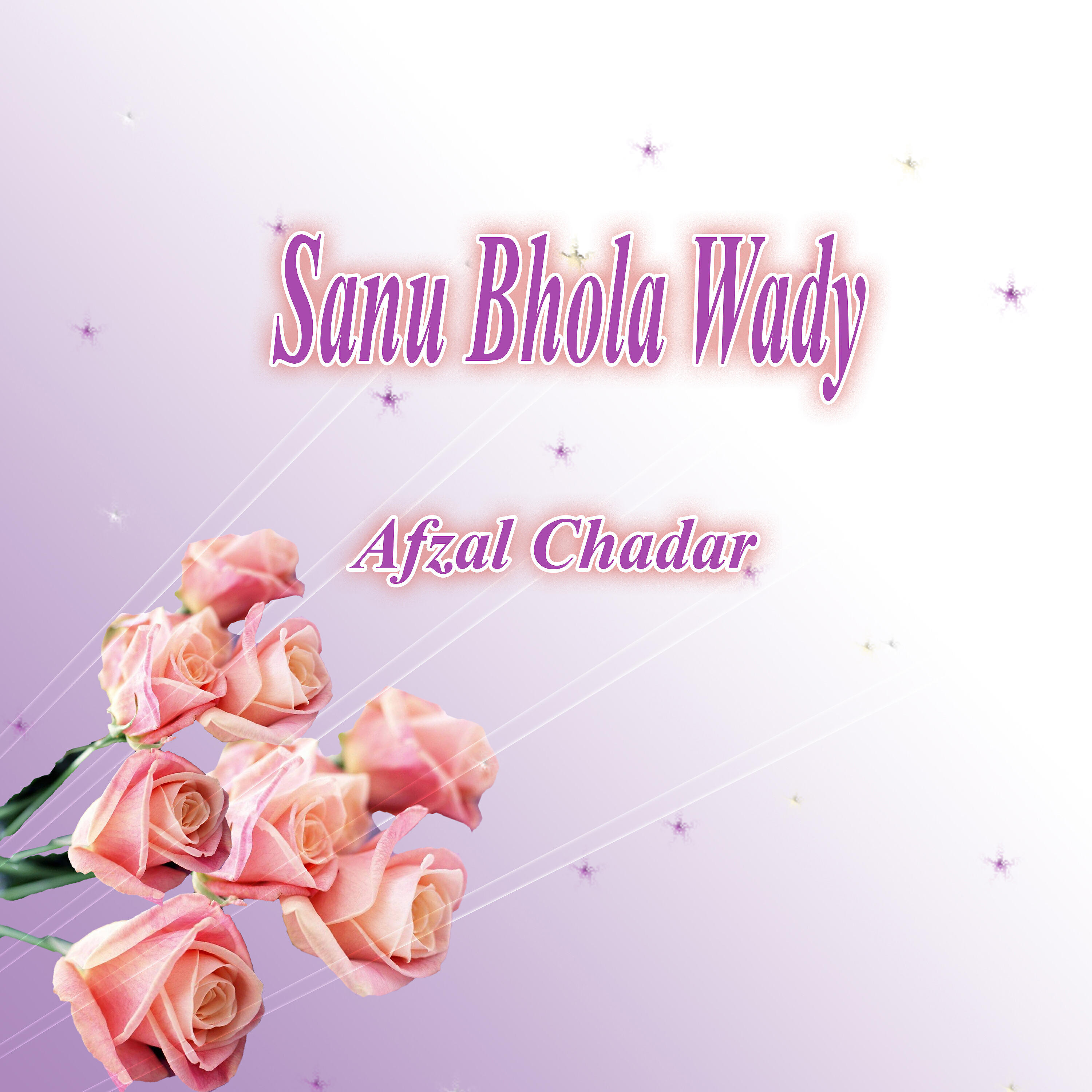 Afzal Chadar - Sanu Bhola Wady