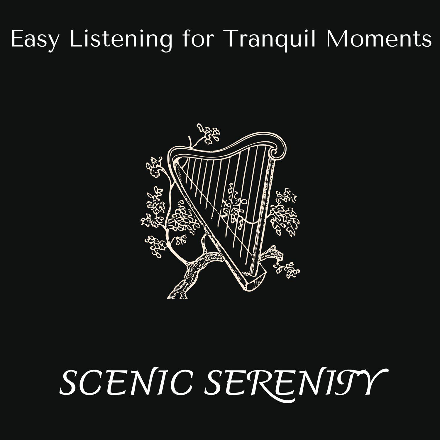 Постер альбома Scenic Serenity - Easy Listening for Tranquil Moments