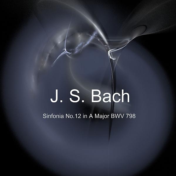 Постер альбома Sinfonia No.12 in A Major BWV 798