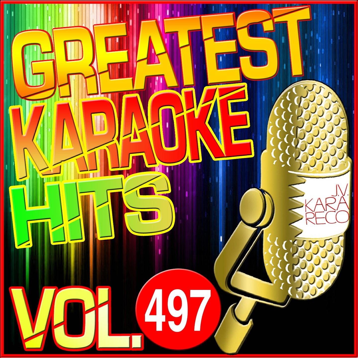 Постер альбома Greatest Karaoke Hits, Vol. 497