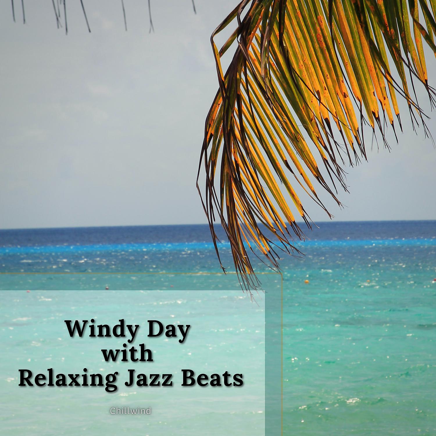 Постер альбома Windy Day with Relaxing Jazz Beats