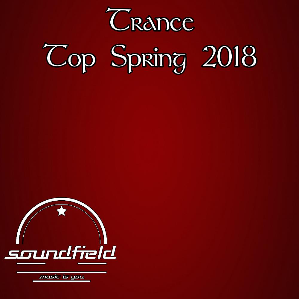 Постер альбома Trance Top Spring 2018