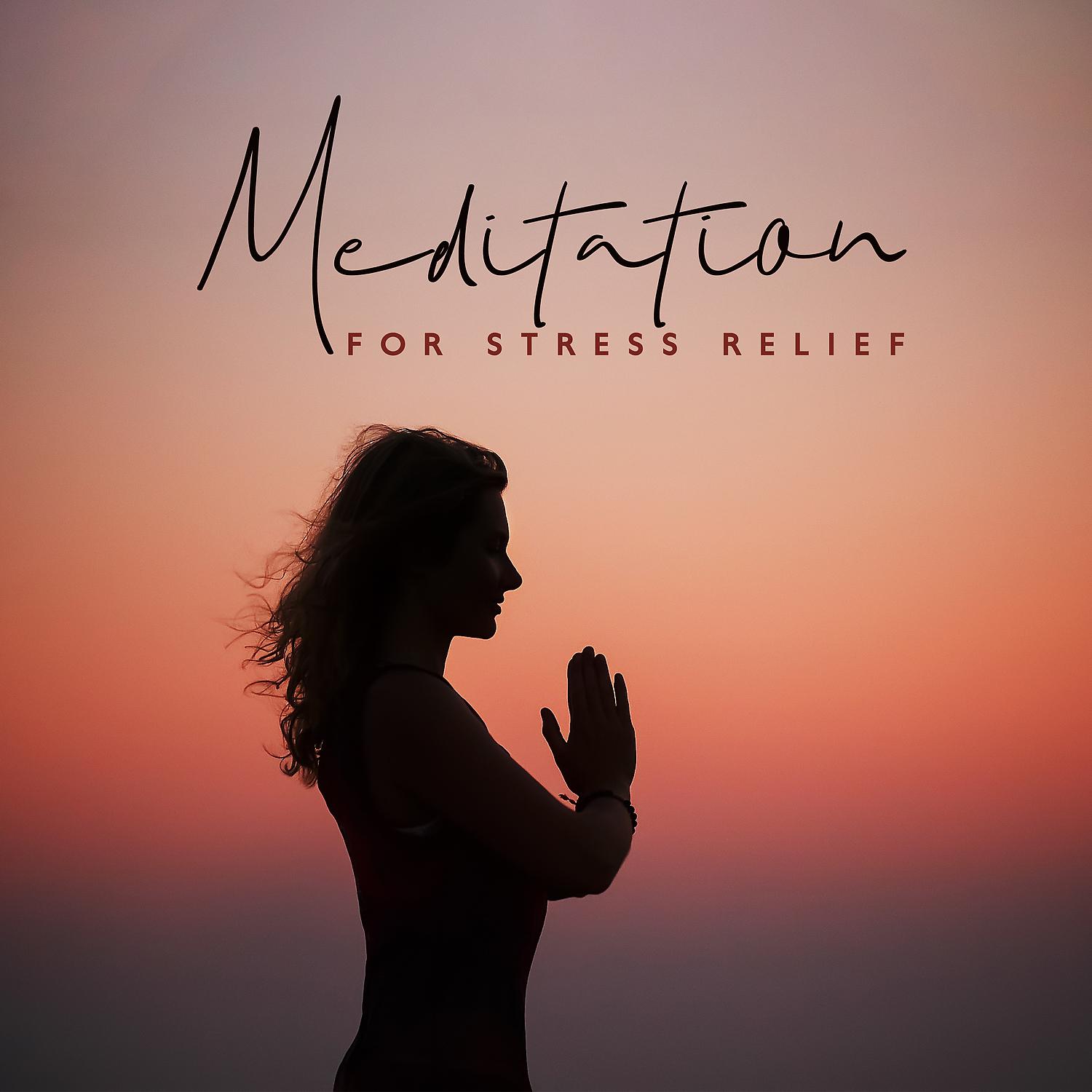 Постер альбома Meditation for Stress Relief: Deep Relaxing Sounds for Feel Better