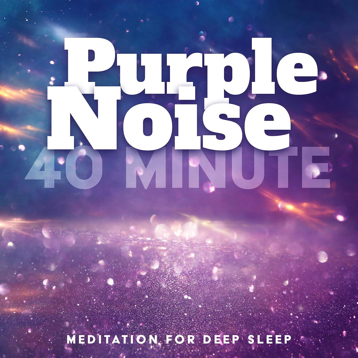 Постер альбома Purple Noise: 40 Minute Meditation for Deep Sleep