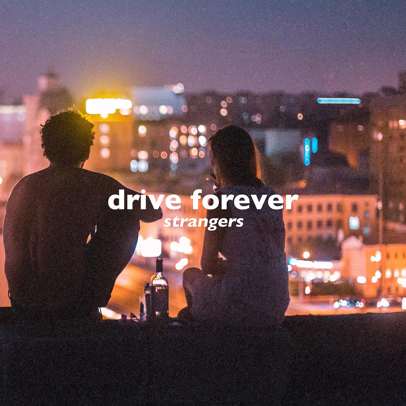 Постер альбома Drive Forever (Strangers, Slowed + Reverb)