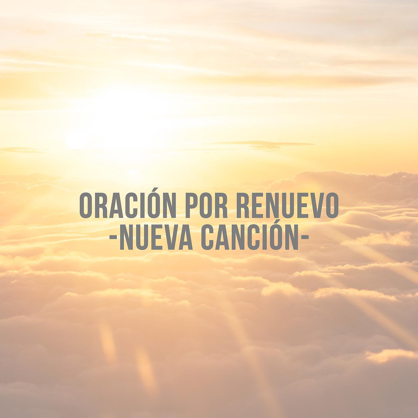 Постер альбома Oración Por Renuevo (Nueva Canción)