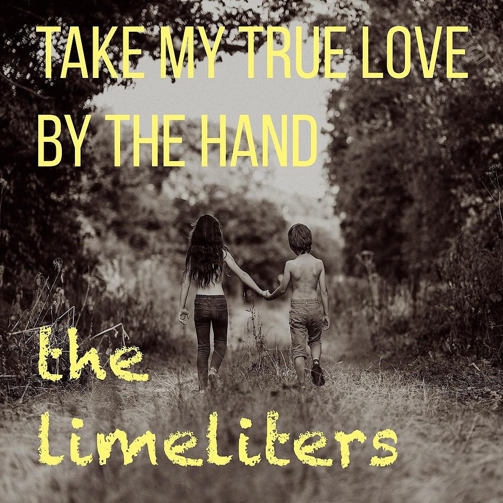 Постер альбома Take My True Love by the Hand