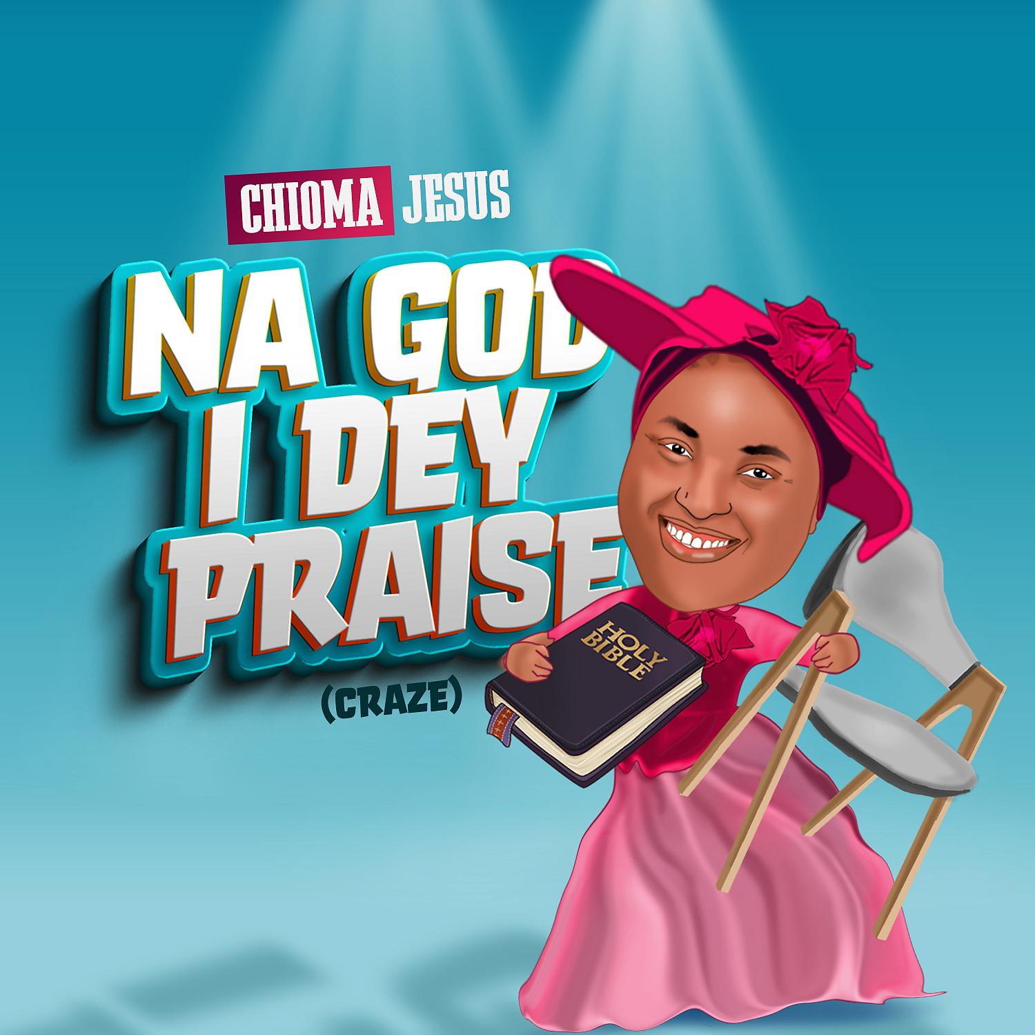 Постер альбома Na God I Dey Praise (Craze)