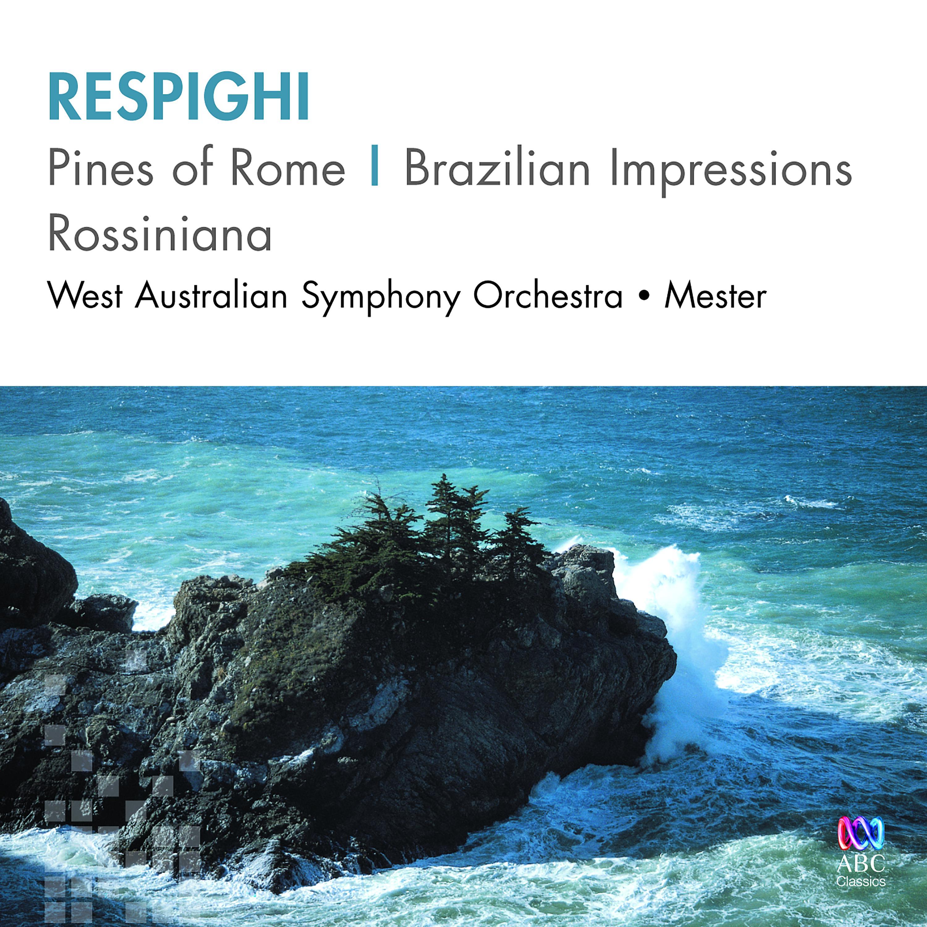 Постер альбома Respighi – Pines of Rome, Brazilian Impressions, Rossiniana