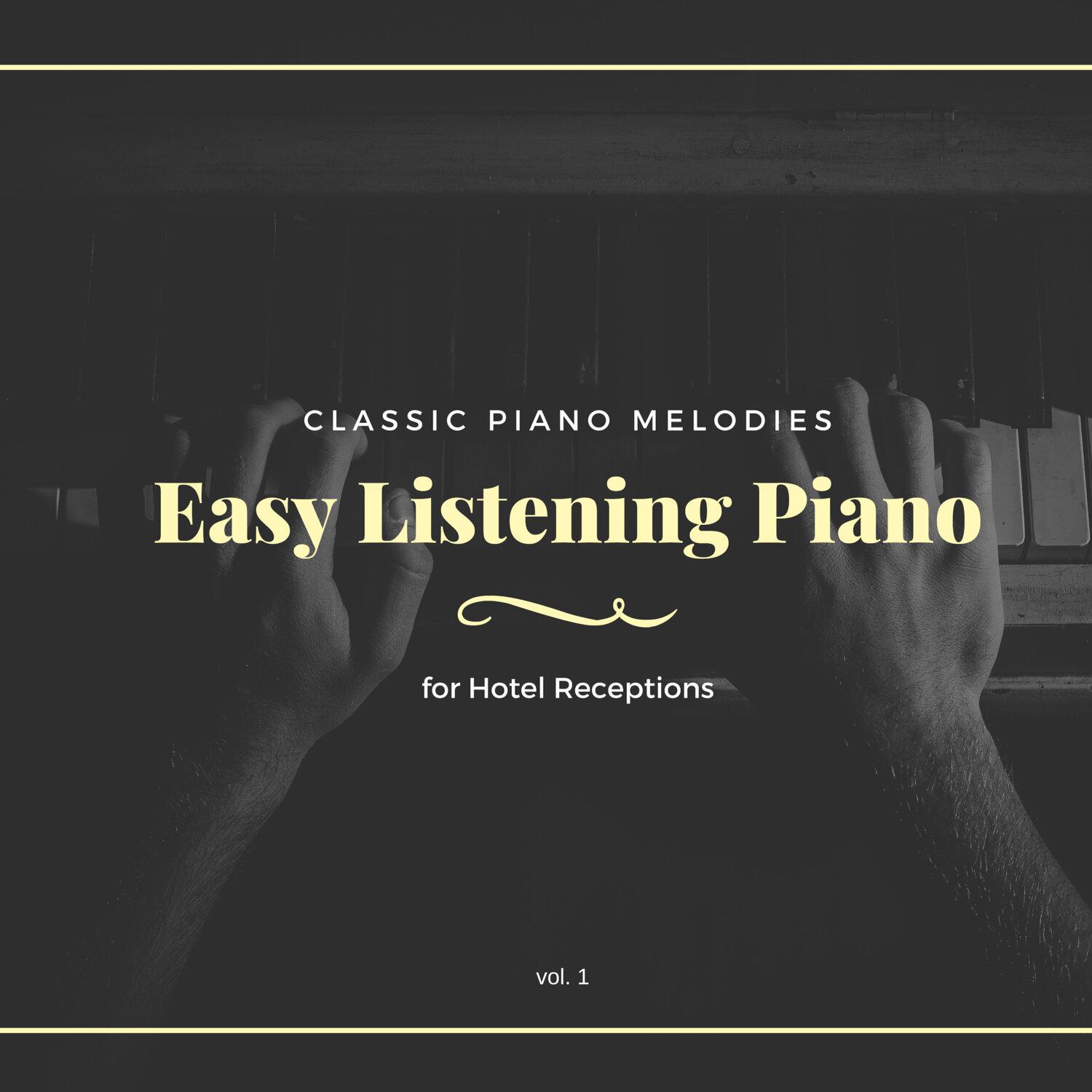 Постер альбома Easy Listening Piano - Vol. 1 (Classic Piano Melodies for Hotel Receptions)