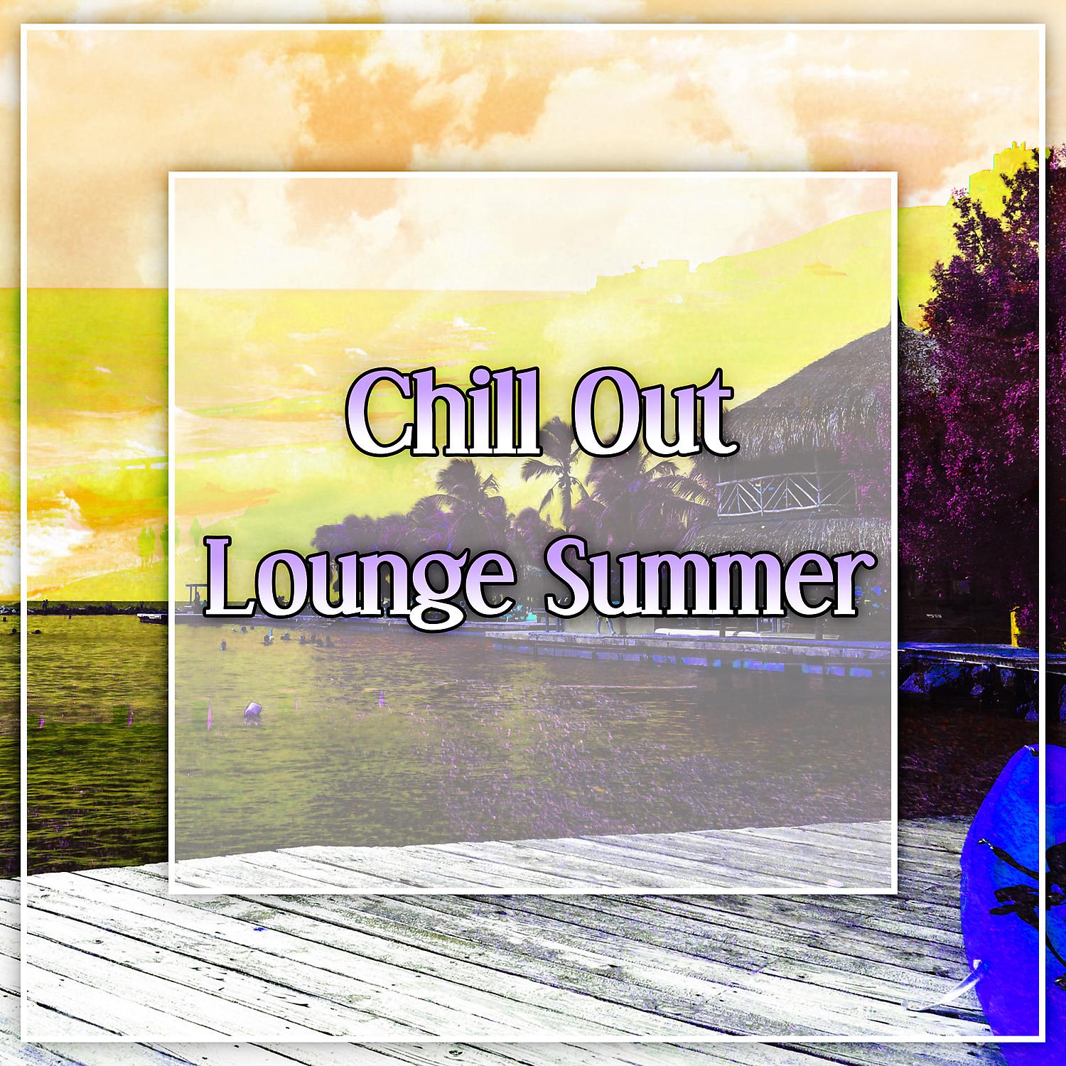 Постер альбома Chill Out Lounge Summer – Summertime Chillout, Beach Relaxation, Hot Sand, Sunny Day