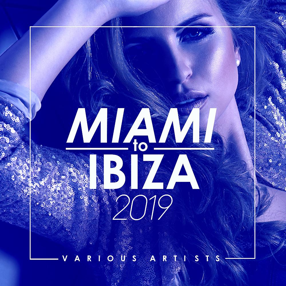 Постер альбома Miami To Ibiza 2019