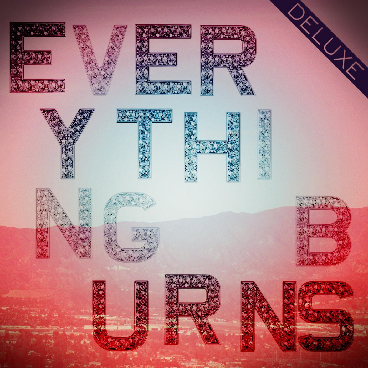 Постер альбома Everything Burns (Deluxe Version)