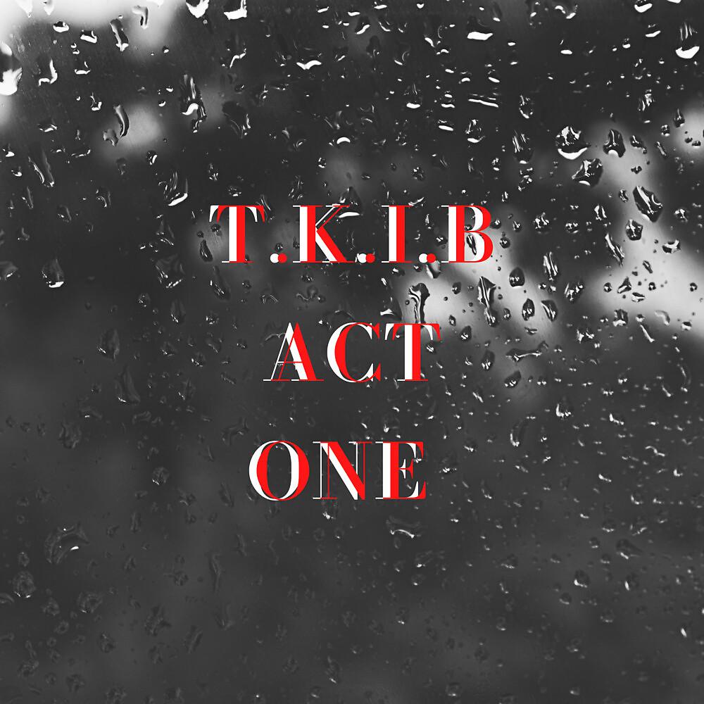 Постер альбома T.K.I.B Act One