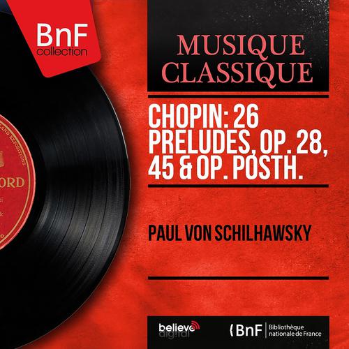 Постер альбома Chopin: 26 Préludes, Op. 28, 45 & Op. Posth. (Mono Version)