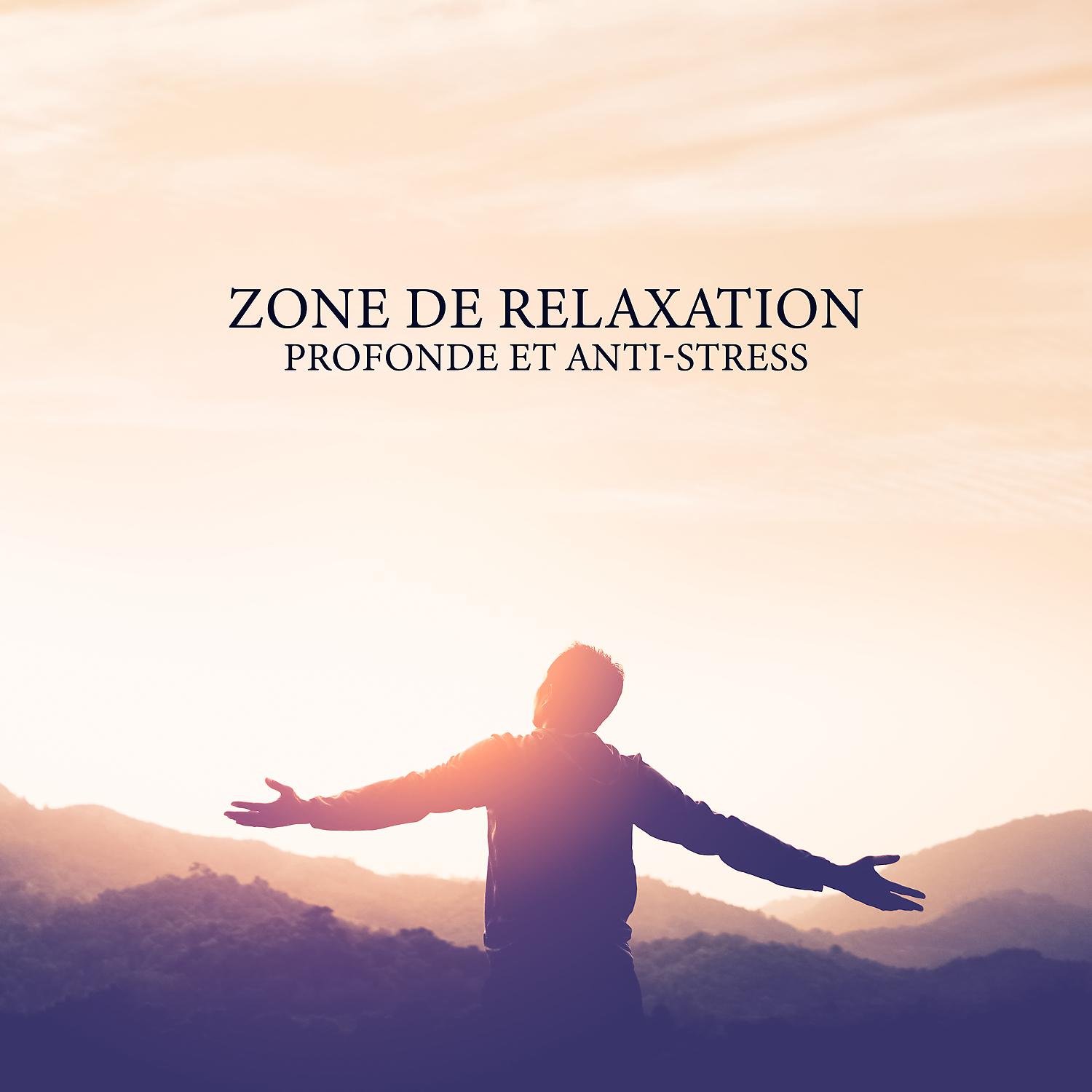 Постер альбома Zone de relaxation profonde et anti-stress - Sons relaxants de la flûte arabe, des tambours et des pluies, zone de relaxation, de méditation et de yoga