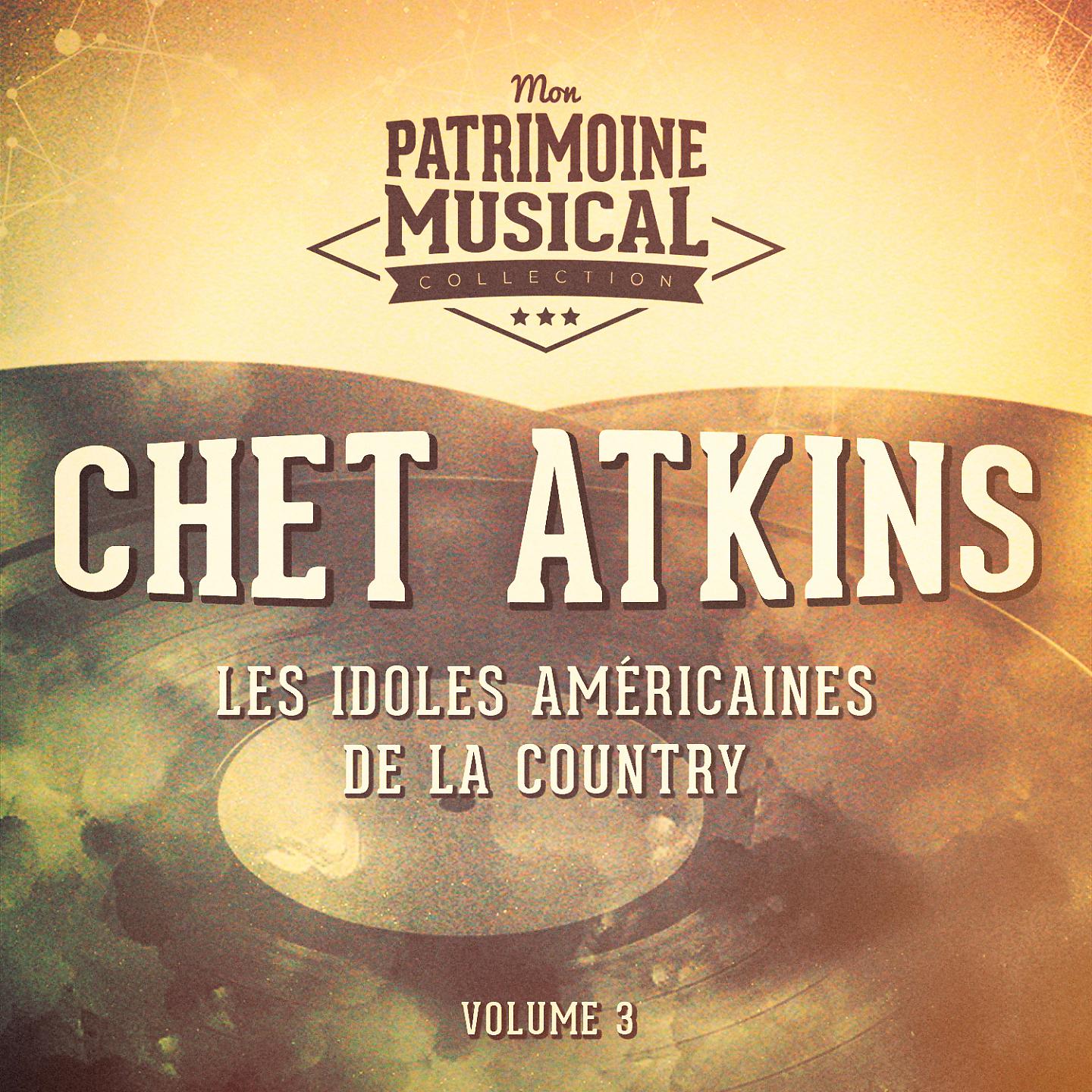 Постер альбома Les idoles américaines de la country : Chet Atkins, Vol. 3