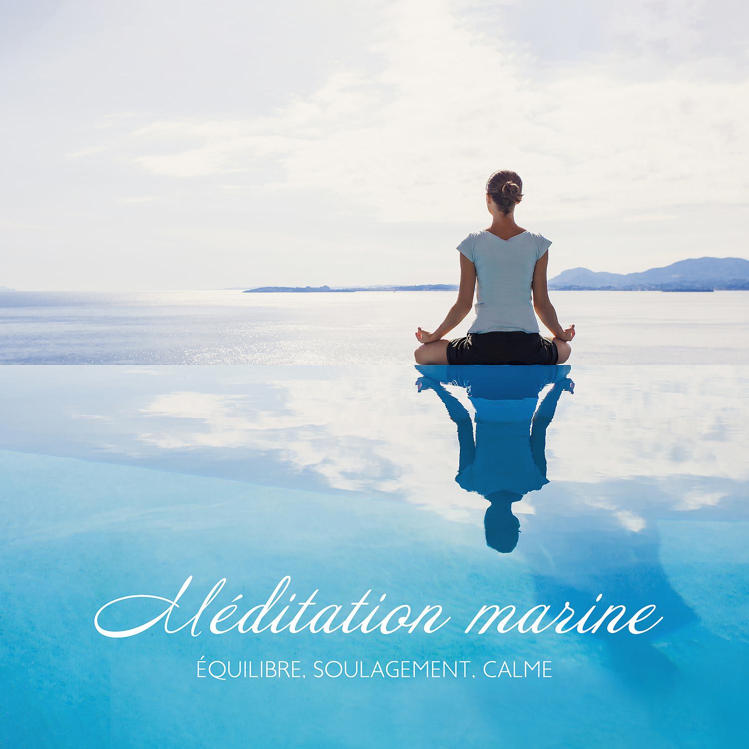 Постер альбома Méditation marine: Équilibre, Soulagement, Calme