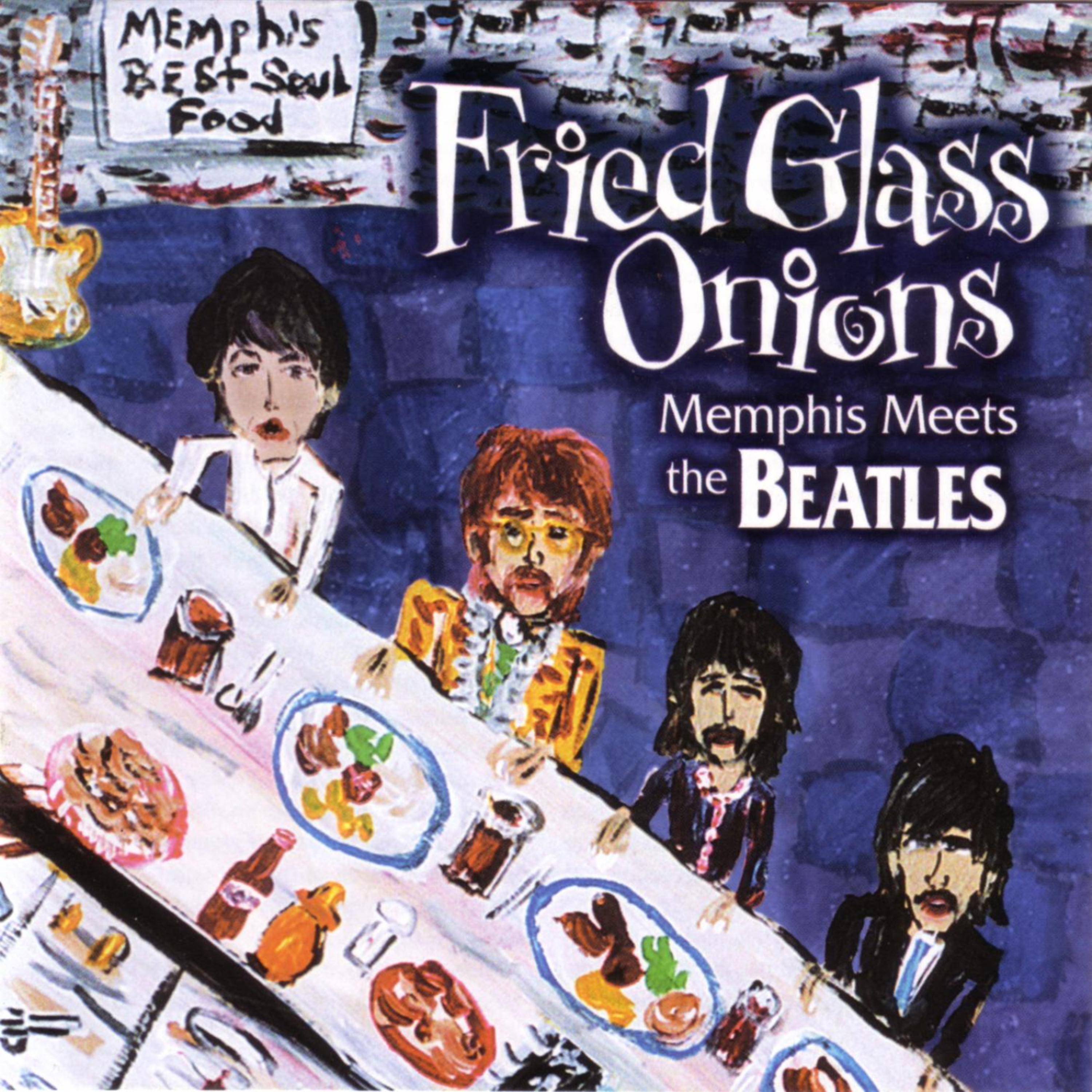 Постер альбома Fried Glass Onions - Memphis Meets The Beatles