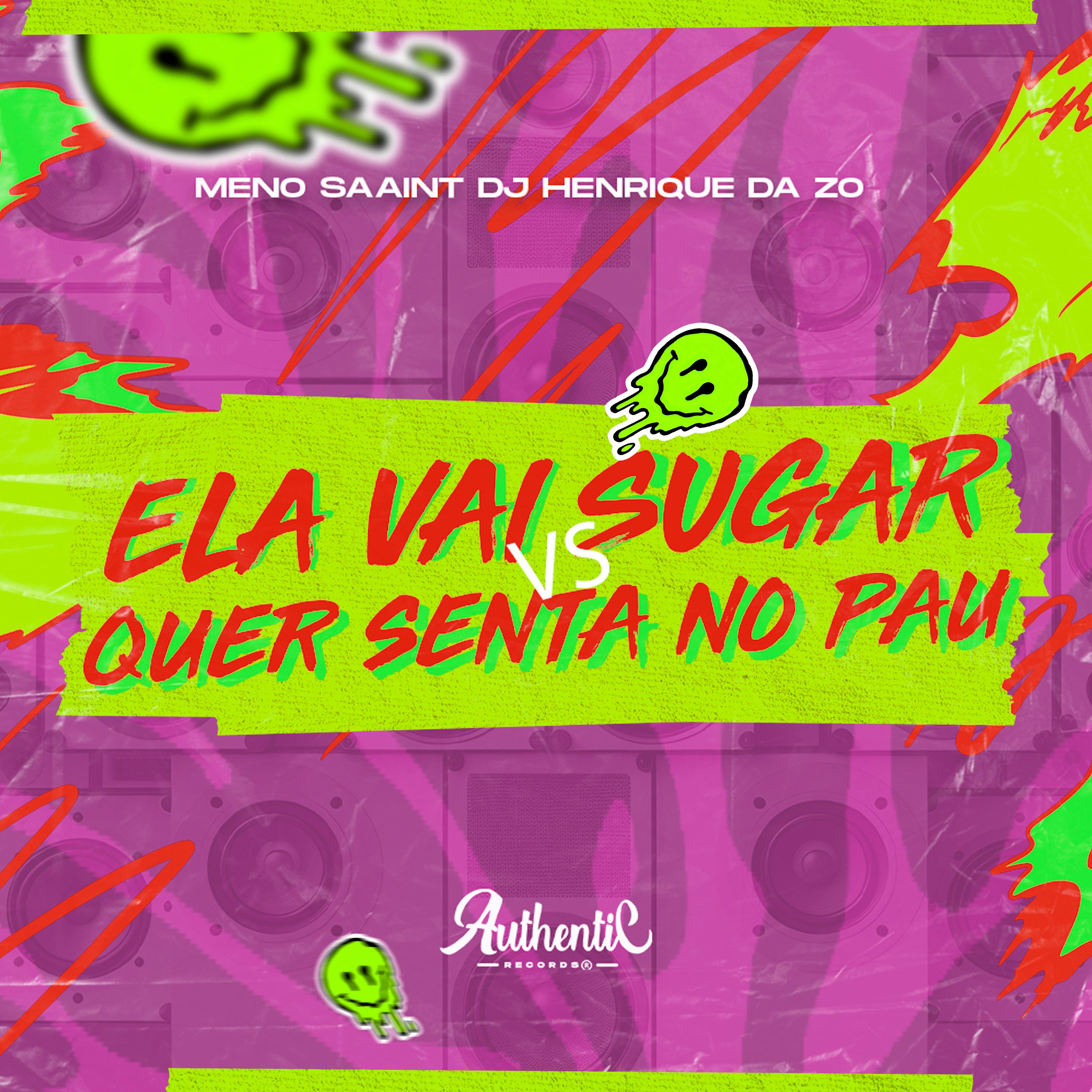 Постер альбома Ela Vai Sugar Vs Quer Senta no Pau