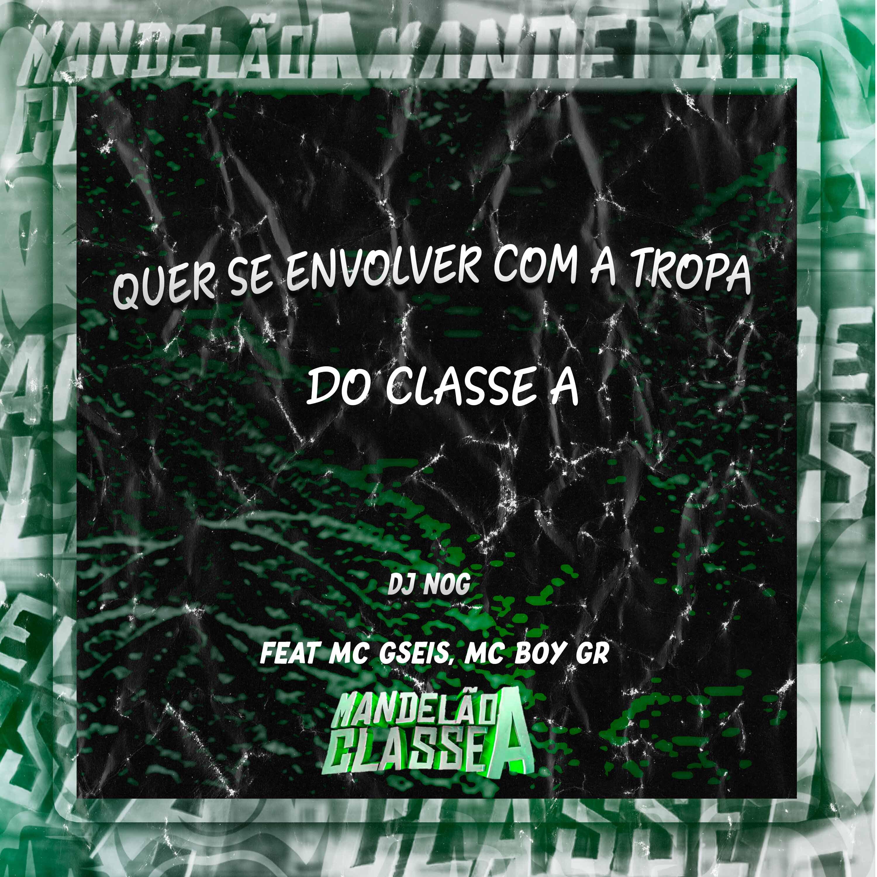 Постер альбома Quer Se Envolver Com a Tropa do Classe A