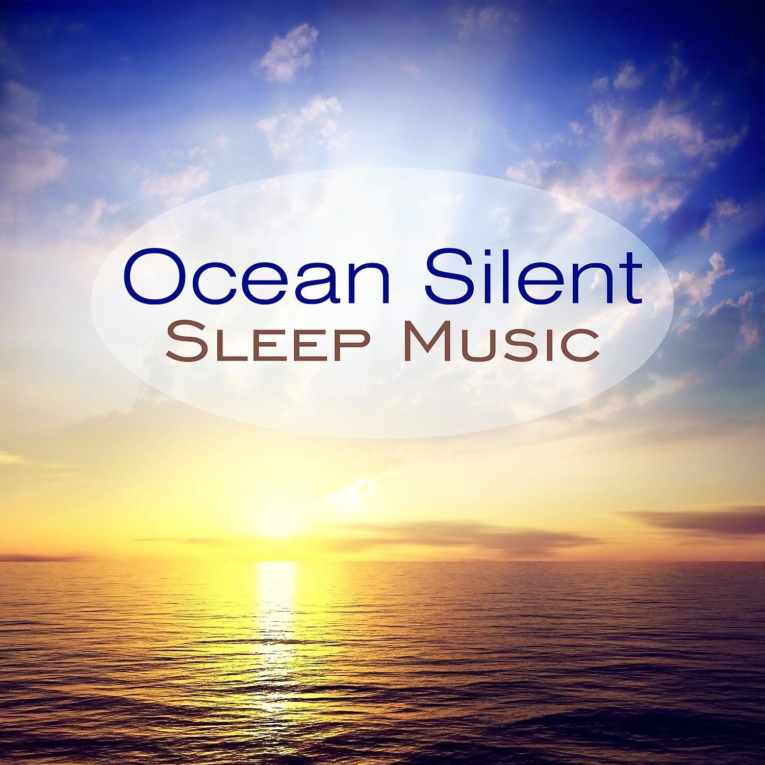 Постер альбома Ocean Silent: Sleep Music, Natural Cure for Insomnia, Stress Relief Sounds, Rest & Relaxation, Healing Water