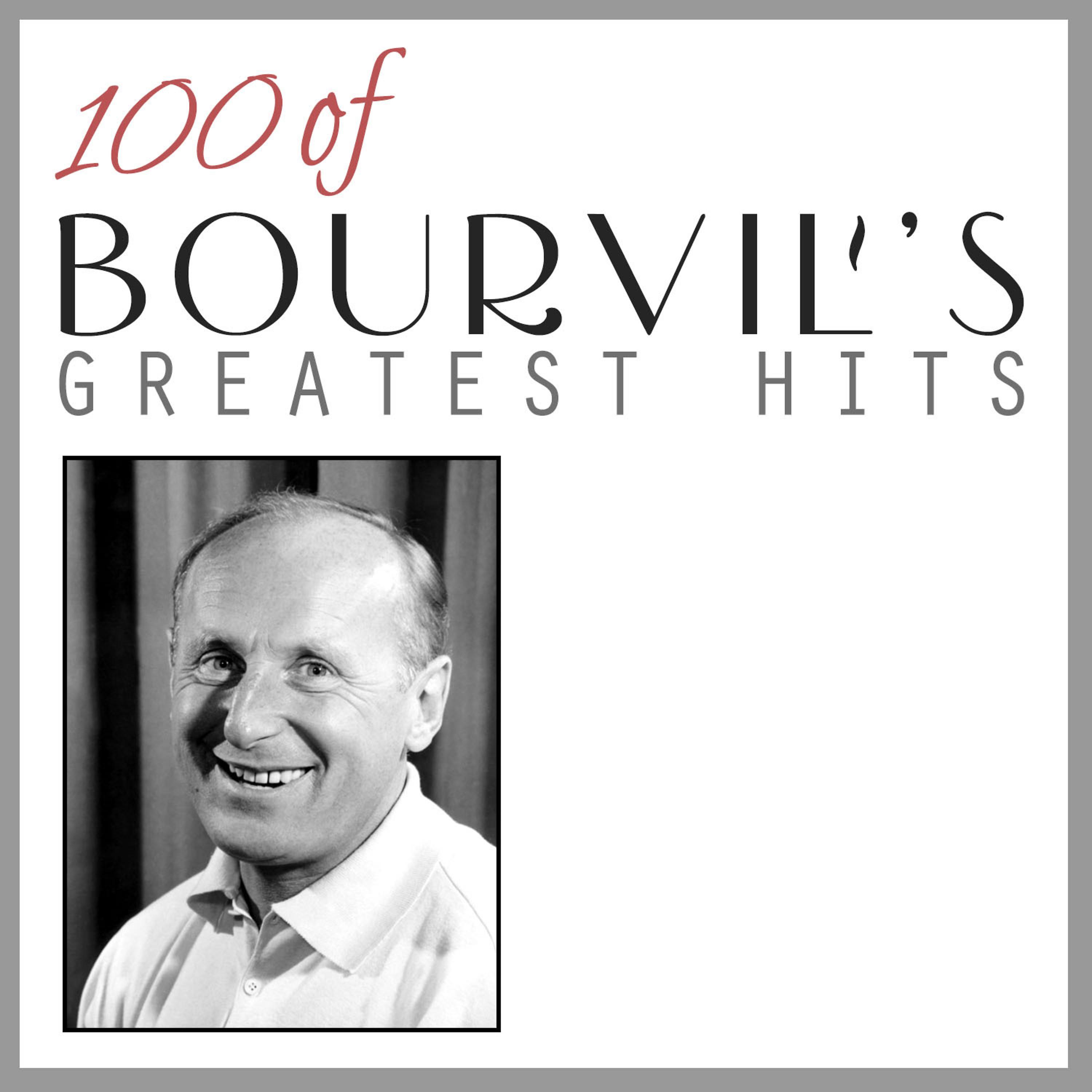 Постер альбома 100 of Bourvil's Greatest Hits