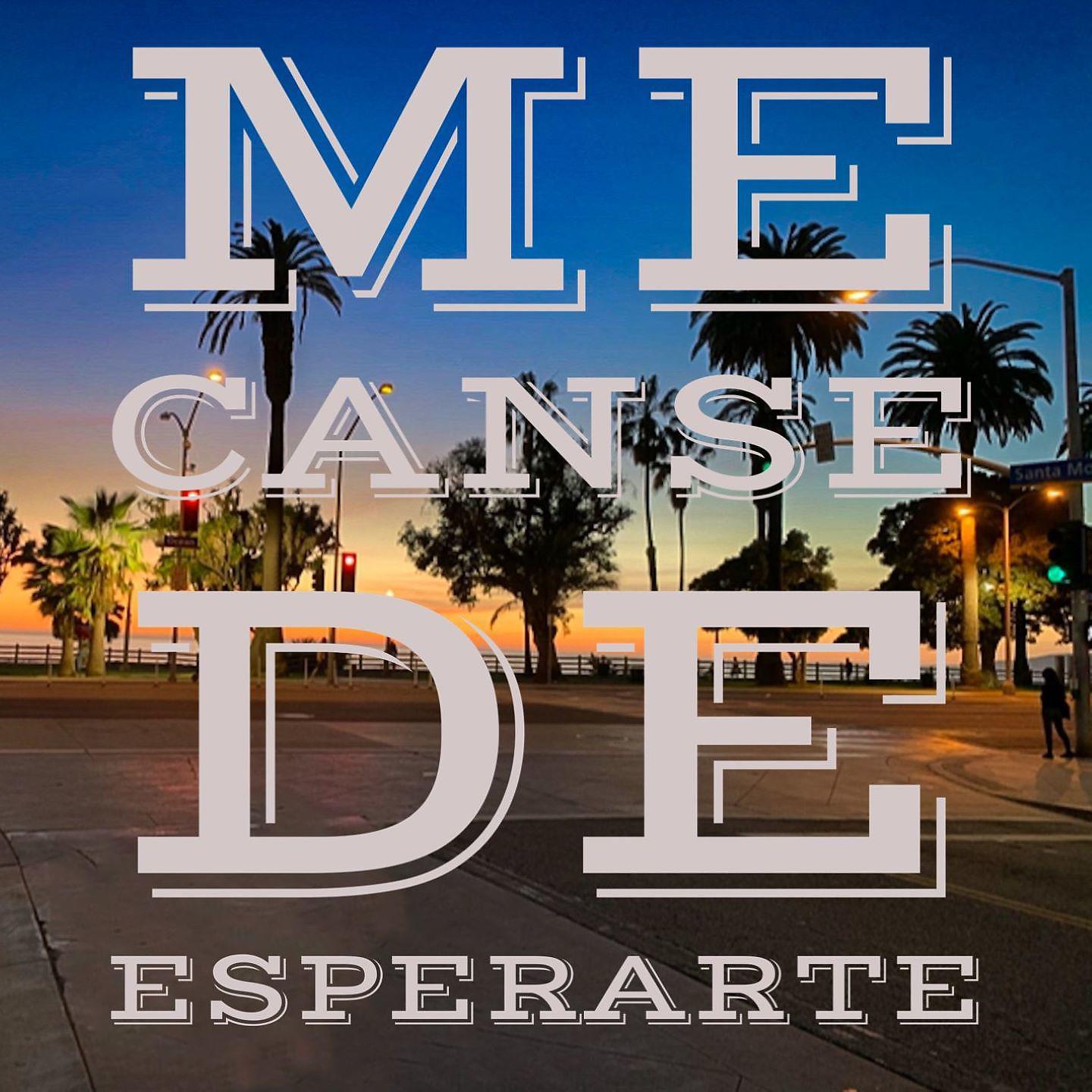 Постер альбома Me Canse de Esperarte