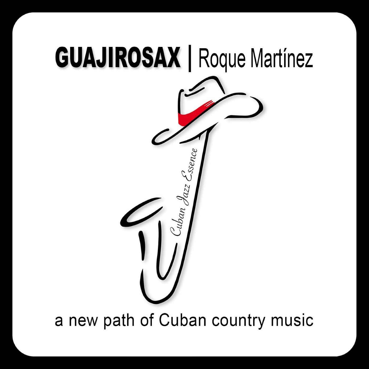 Постер альбома Guajirosax / Roque Martínez  ¨a new path of Cuban country music¨