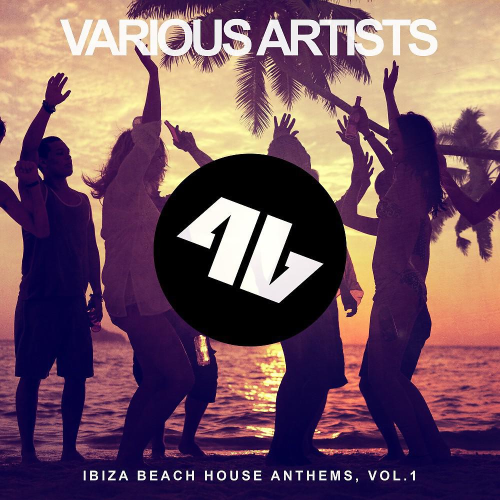 Постер альбома Ibiza Beach House Anthems, Vol. 1