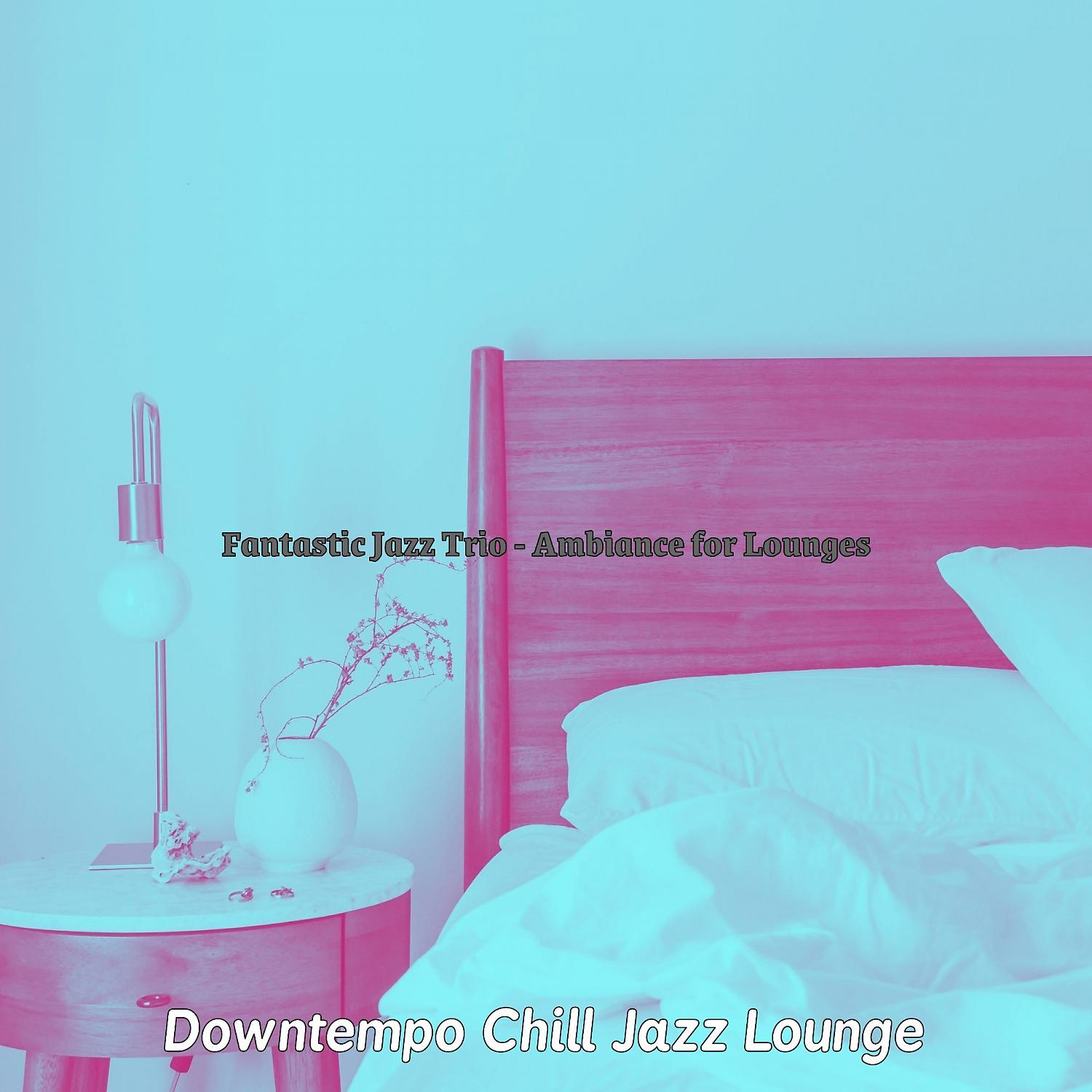 Постер альбома Fantastic Jazz Trio - Ambiance for Lounges