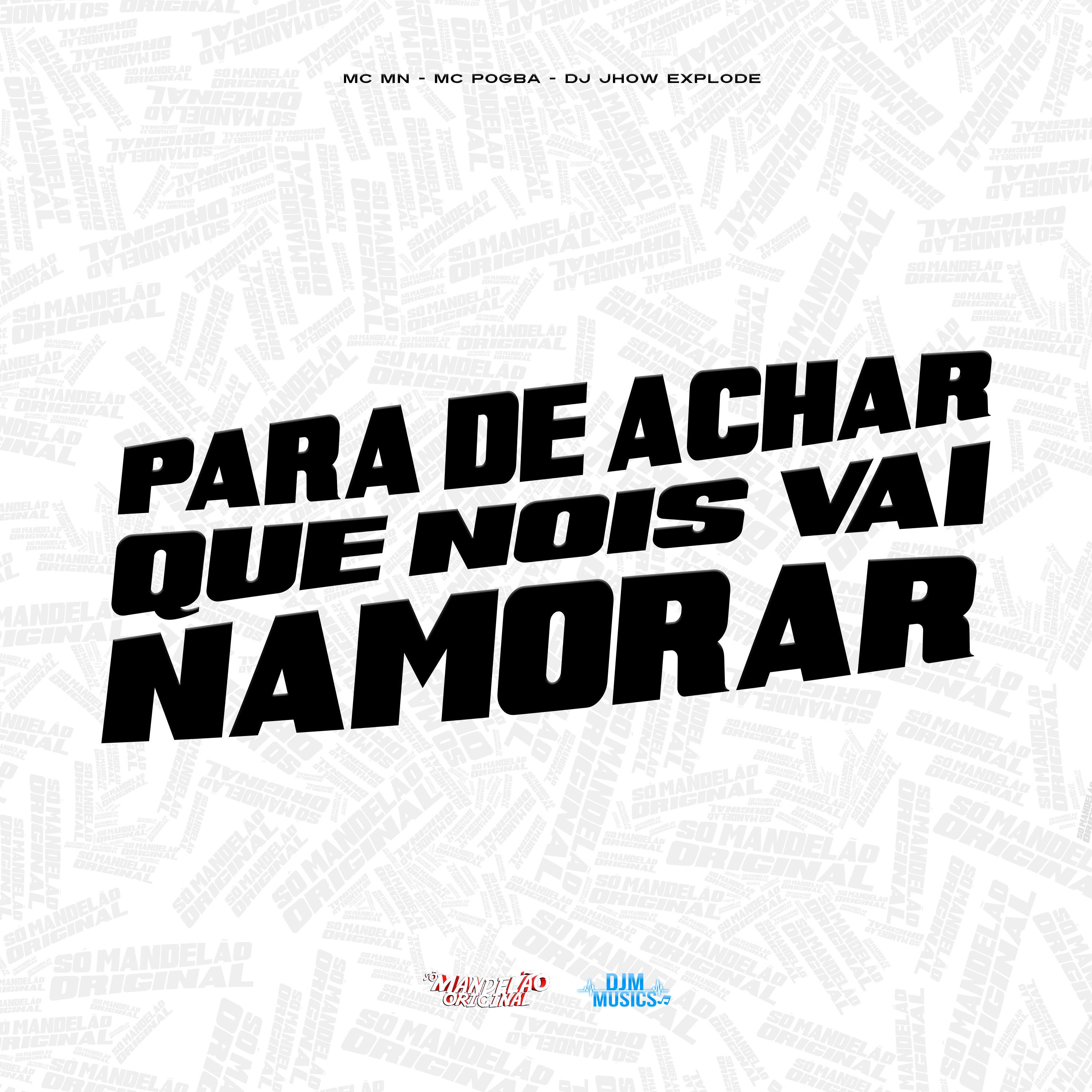 Постер альбома Para de Achar Que Nois Vai Namorar