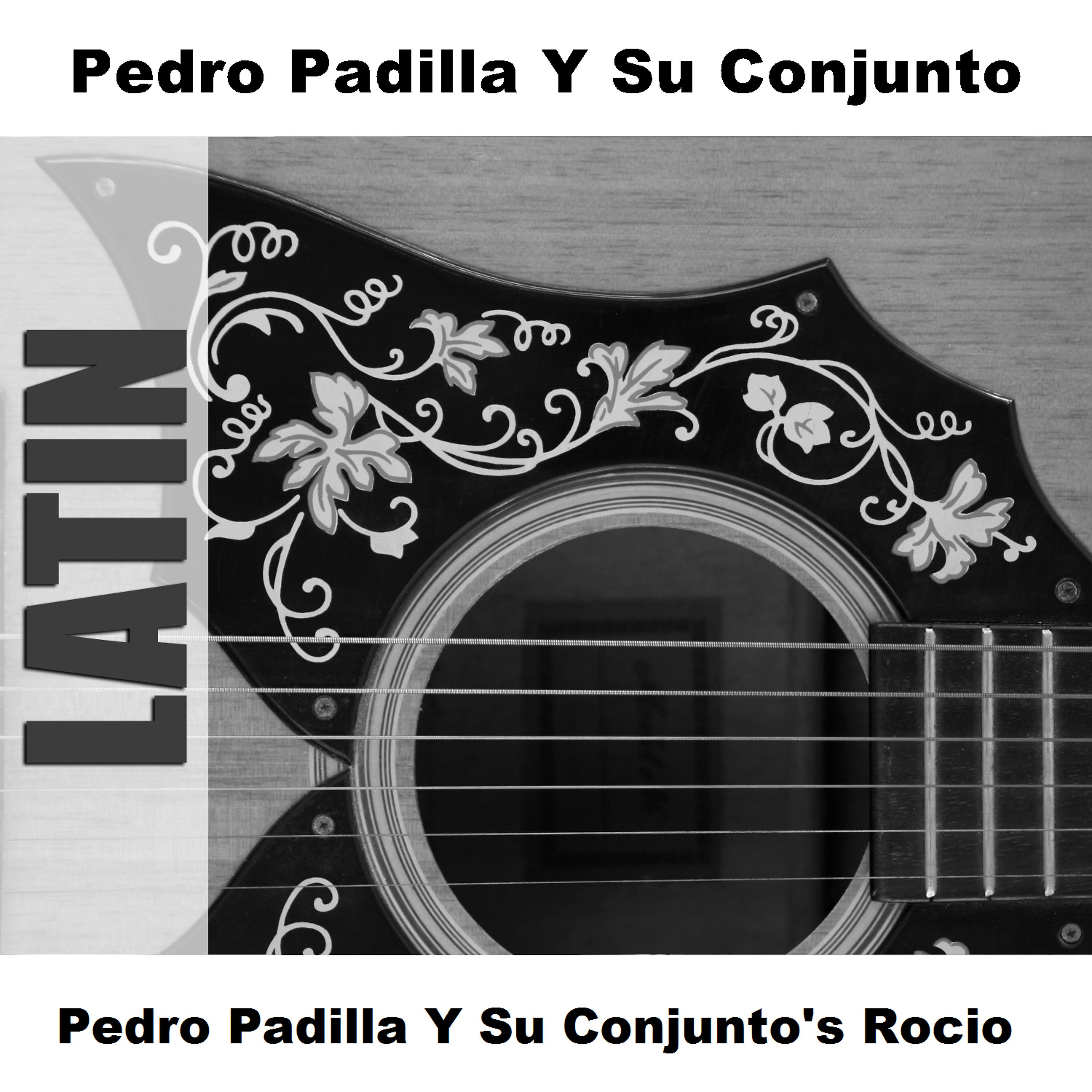 Постер альбома Pedro Padilla Y Su Conjunto's Rocio