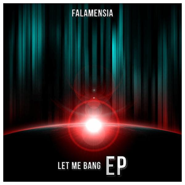 Постер альбома Falamensia-Let Me Bang EP