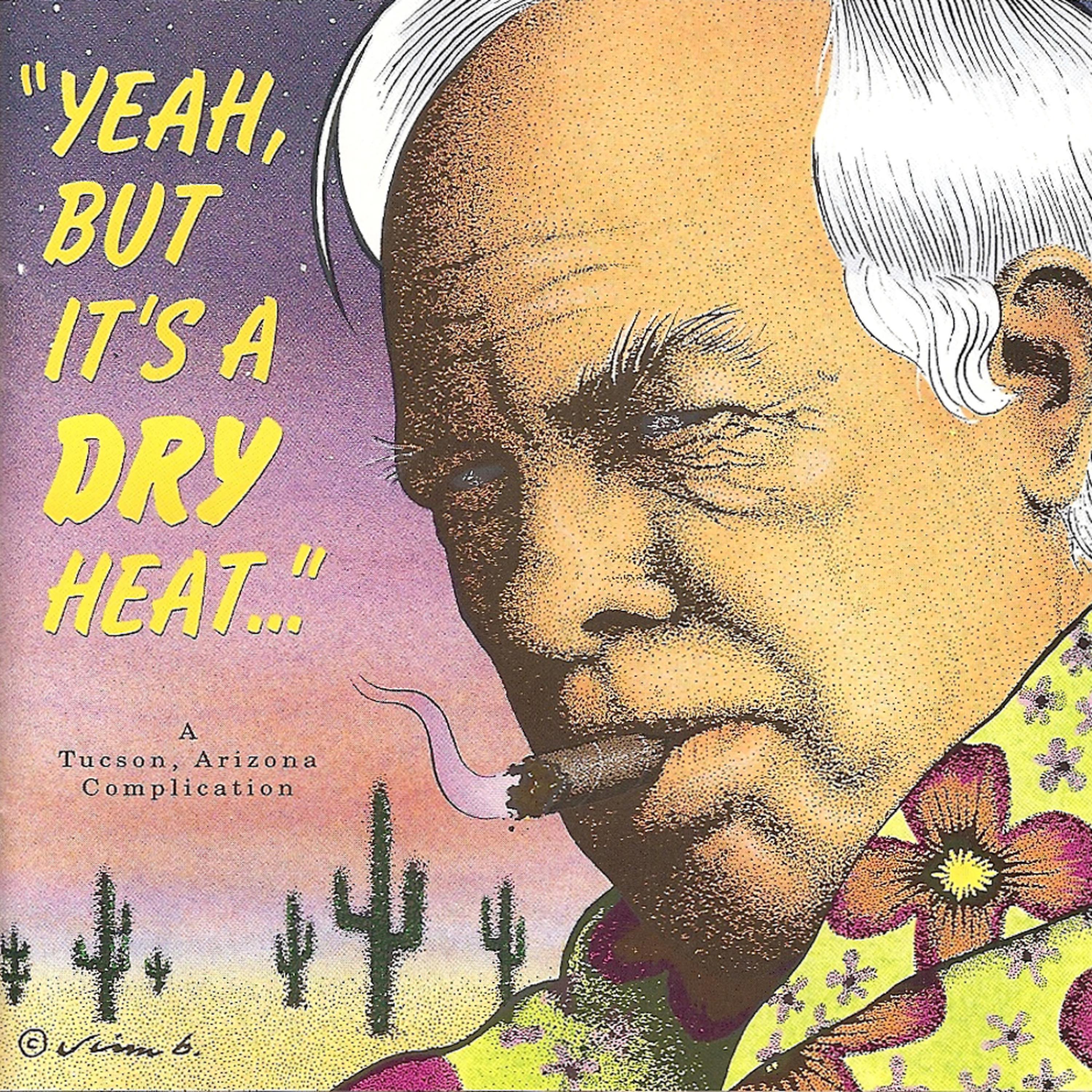 Постер альбома Yeah, But It's A Dry Heat... A Tuscon, Arizona Compilation