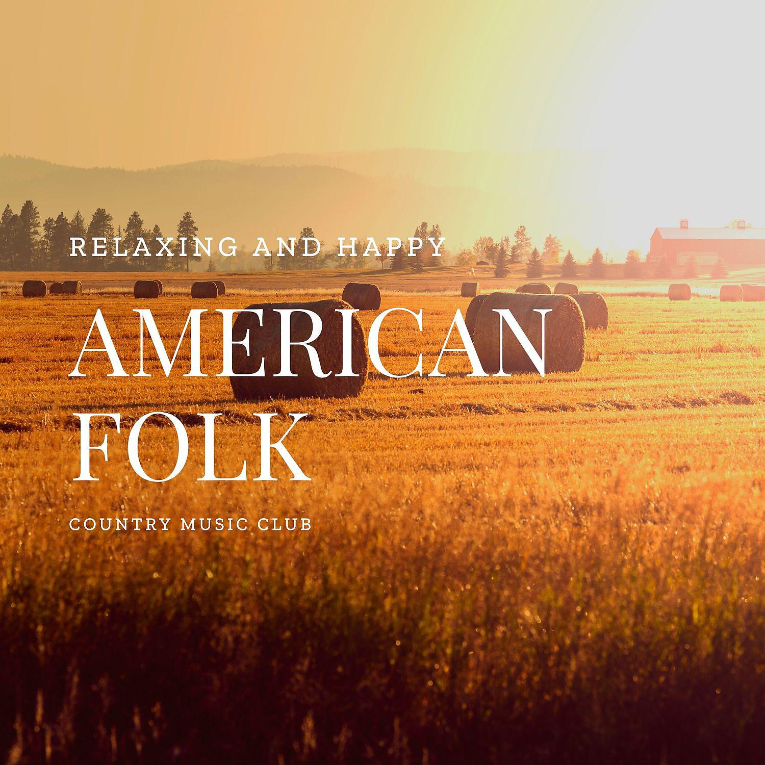 Постер альбома Relaxing and Happy American Folk