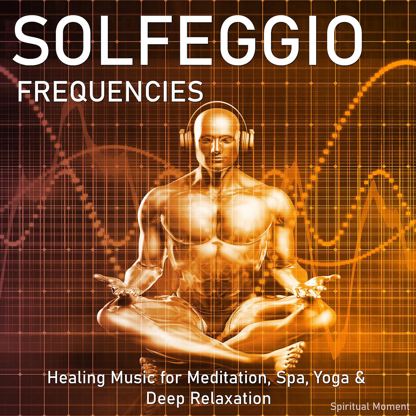 Постер альбома Solfeggio Frequencies: Healing Music for Meditation, Spa, Yoga & Deep Relaxation