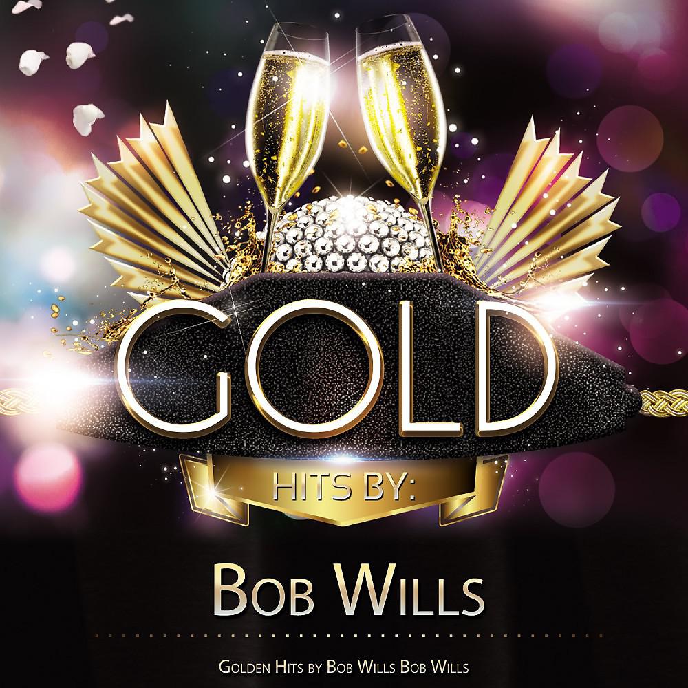 Постер альбома Golden Hits By Bob Wills