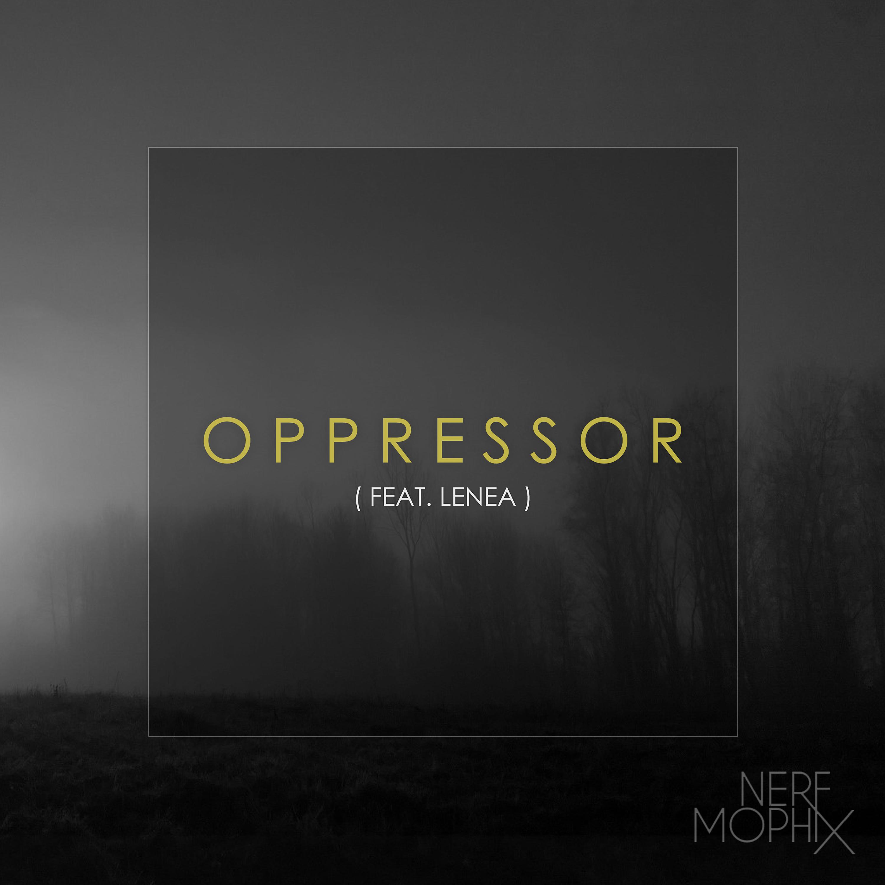 Постер альбома Oppressor (feat. Lenea)